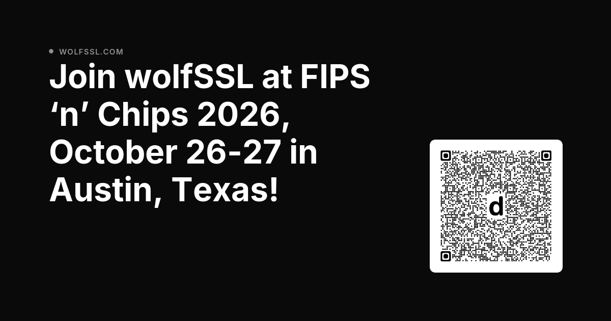 wolfSSL's tweet photo. Join wolfSSL at FIPS ‘n’ Chips 2026, October 26-27 in Austin, Texas! dlvr.​it/TW1h6V https://t.co/sNGx1rC1Bh
