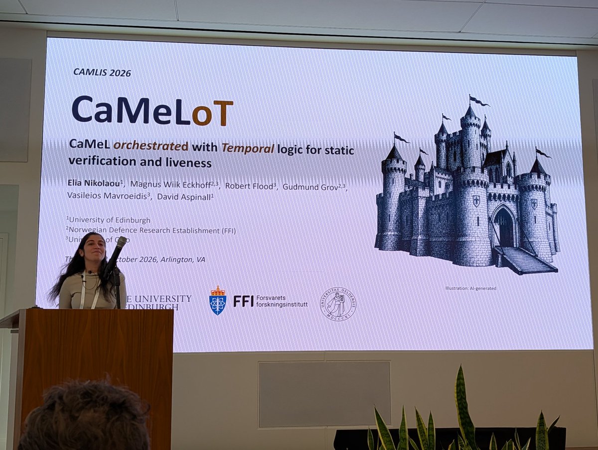 CamlisOrg's tweet photo. Talk 2 of the Security of Agents session is Elia Nikolaou presenting "CaMeLoT: CaMeL orchestrated with Temporal logic for static verification and liveness" -- enhancing CaMeL with static verification.  Starting now! https://t.co/LOmsrVYUyP