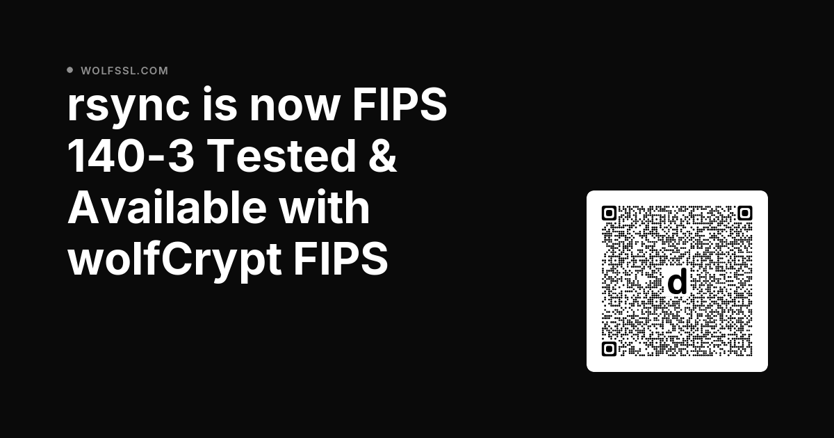 wolfSSL's tweet photo. rsync is now FIPS 140-3 Tested &amp; Available with wolfCrypt FIPS dlvr.​it/TW1lcX https://t.co/VpbGb8Ijfo