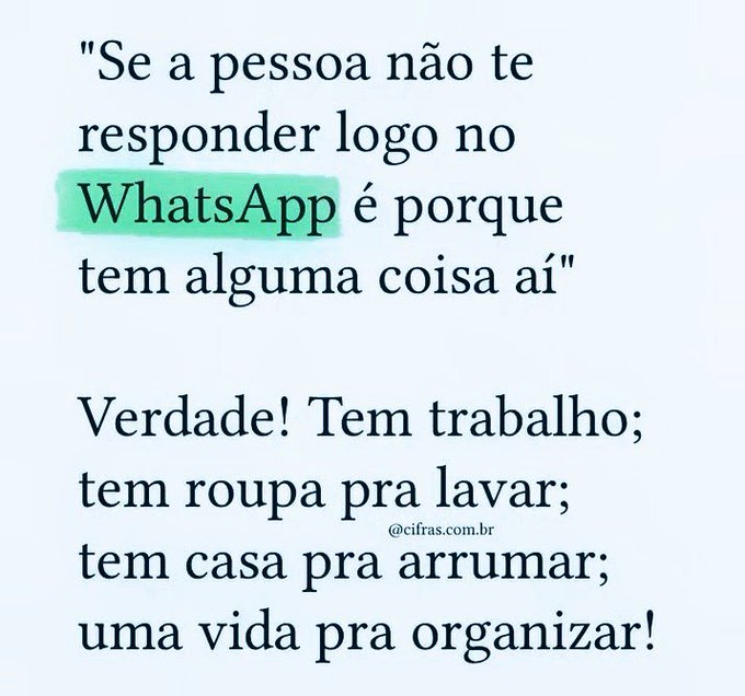 A imagem traz a frase em português: “Se a pessoa não te responder logo no WhatsApp é porque tem alguma coisa aí”, seguida de “Verdade! Tem trabalho; tem roupa pra lavar; tem casa pra arrumar; uma vida pra organizar!”.

O post “É isso mesmo #Medite #Blessed #GranHermano” concorda com a humorous explanation that delays in replying may mean the person is busy with everyday responsibilities.