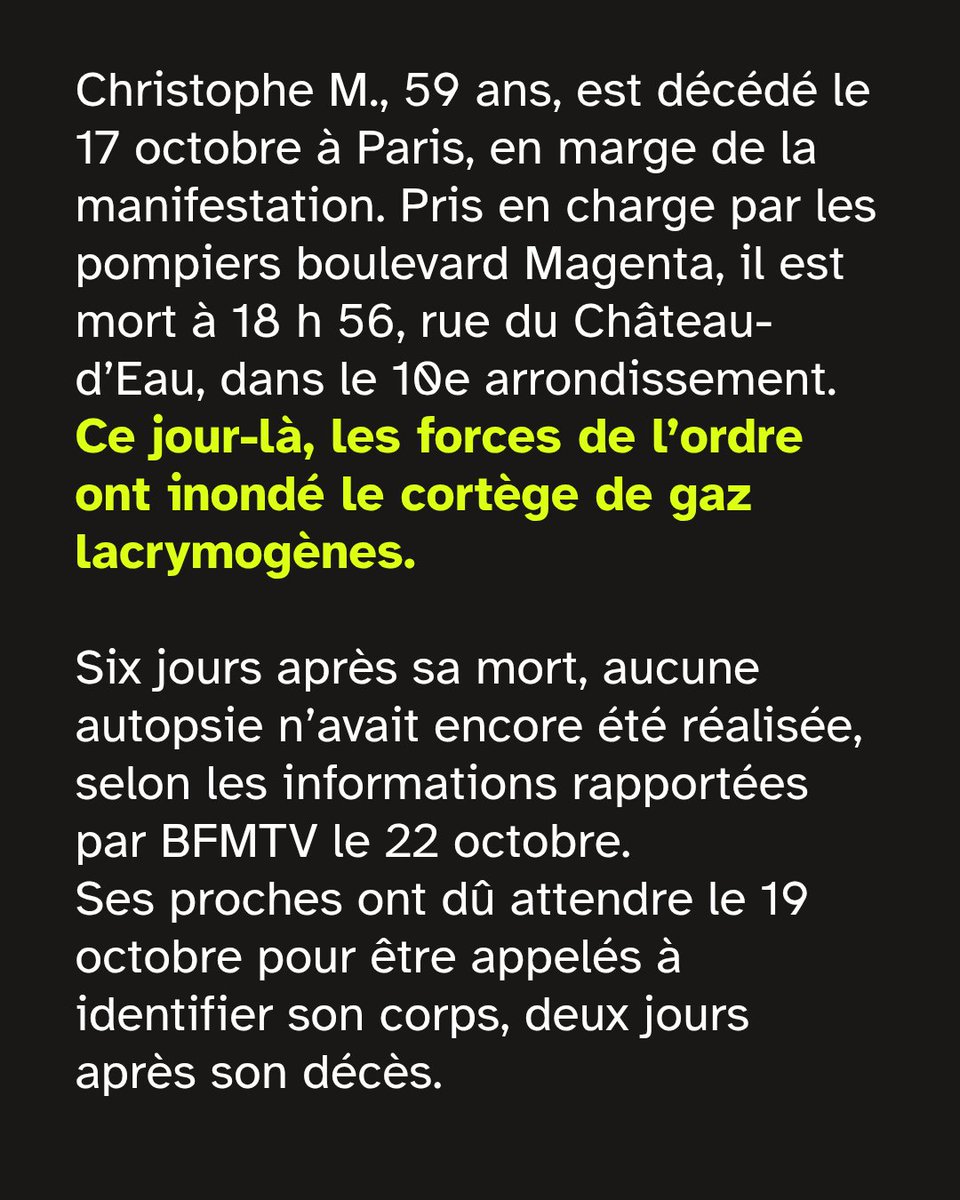 CerveauxNon's tweet photo. Un homme est mort le 17 octobre dans la manifestation parisienne. Sa famille n’a pu identifier son corps que deux jours après son décès. Aucune autopsie n’avait encore été réalisée au 22 octobre. Et les autorités affirment qu’aucune image de la scène n’est disponible… 1/3 https://t.co/8x5sbMncdy