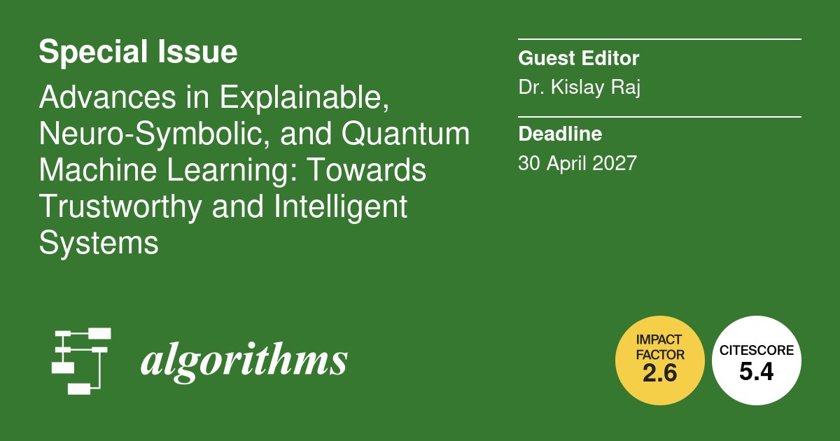 Algorithms_MDPI's tweet photo. 🚀 Call for Papers: Special Issue on "Advances in Explainable, Neuro-Symbolic, and Quantum Machine Learning: Towards Trustworthy and Intelligent Systems" 🧠

📚 Guest Editor: Dr. Kislay Raj

🔍 Explore the full details and submission guidelines here: https://t.co/S0UkKJUmAs https://t.co/fTBBMueLHt