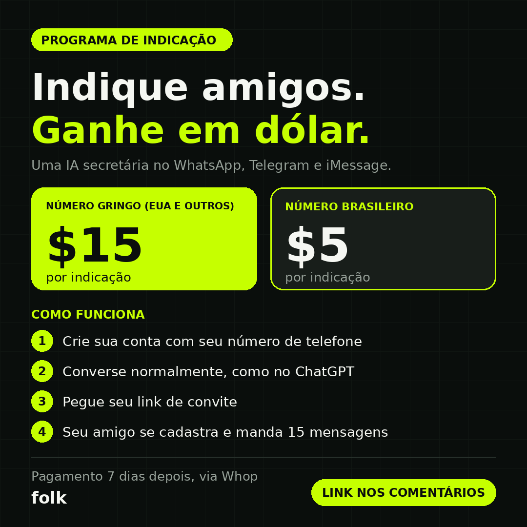 FelpsCrypto's tweet photo. QUEM AÍ QUER GANHAR 5 DÓLARES GRÁTIS? OU 15 DÓLARES SE TIVER NÚMERO GRINGO?

O folk é uma IA que funciona como sua secretária, direto no WhatsApp, Telegram ou iMessage. E está pagando em dólar por cada amigo que você indicar.

Quanto dá pra ganhar com número brasileiro:

→ 10 amigos: 50 dólares, cerca de R$250
→ 20 amigos: 100 dólares, cerca de R$500
→ E assim sucessivamente, quanto mais indicações, mais você ganha

Passo a passo:

→ 1. Crie sua conta pelo link usando o seu número
→ 2. Converse com o folk pelo WhatsApp, Telegram ou iMessage e envie 15 mensagens. Só depois disso você fica apto
→ 3. Pegue o seu link de convite e chame seus amigos
→ 4. Cada amigo cria a conta pelo seu link e completa as mesmas tarefas
→ 5. Indicação concluída, você ganha. O pagamento sai 7 dias depois, via Whop

Atenção, quem é do Brasil:

→ Cadastre com número brasileiro para não perder os 5 dólares e não correr o risco de ter a conta banida
→ Número brasileiro ganha 5 dólares por indicação, número gringo ganha 15 dólares
→ Durante os 7 dias, continue conversando normalmente com o folk

Nem tentem burlar. O folk tem sistema antifraude e identifica número virtual, conta duplicada e mensagem automática. Quem tentar pode perder a recompensa e ter a conta banida. Faça do jeito certo que o pagamento cai.

Dá pra fazer com pai, mãe, irmãos, primos e amigos. Cada pessoa com o próprio número conta como uma indicação.

Aproveitem para farmar nesse final de semana. Programas assim costumam acabar rápido, e quem entrar agora vai conseguir fazer uma baita grana.

Link nos comentários.