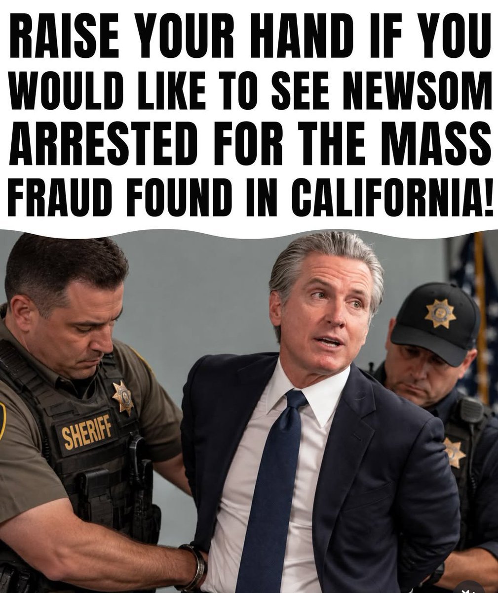 DCDrainoctr's tweet photo. RAISE YOUR HAND IF YOU WOULD LIKE TO SEE NEWSOM ARRESTED FOR THE MASS FRAUD FOUND IN CALIFORNIA! https://t.co/AOhCVY60uw