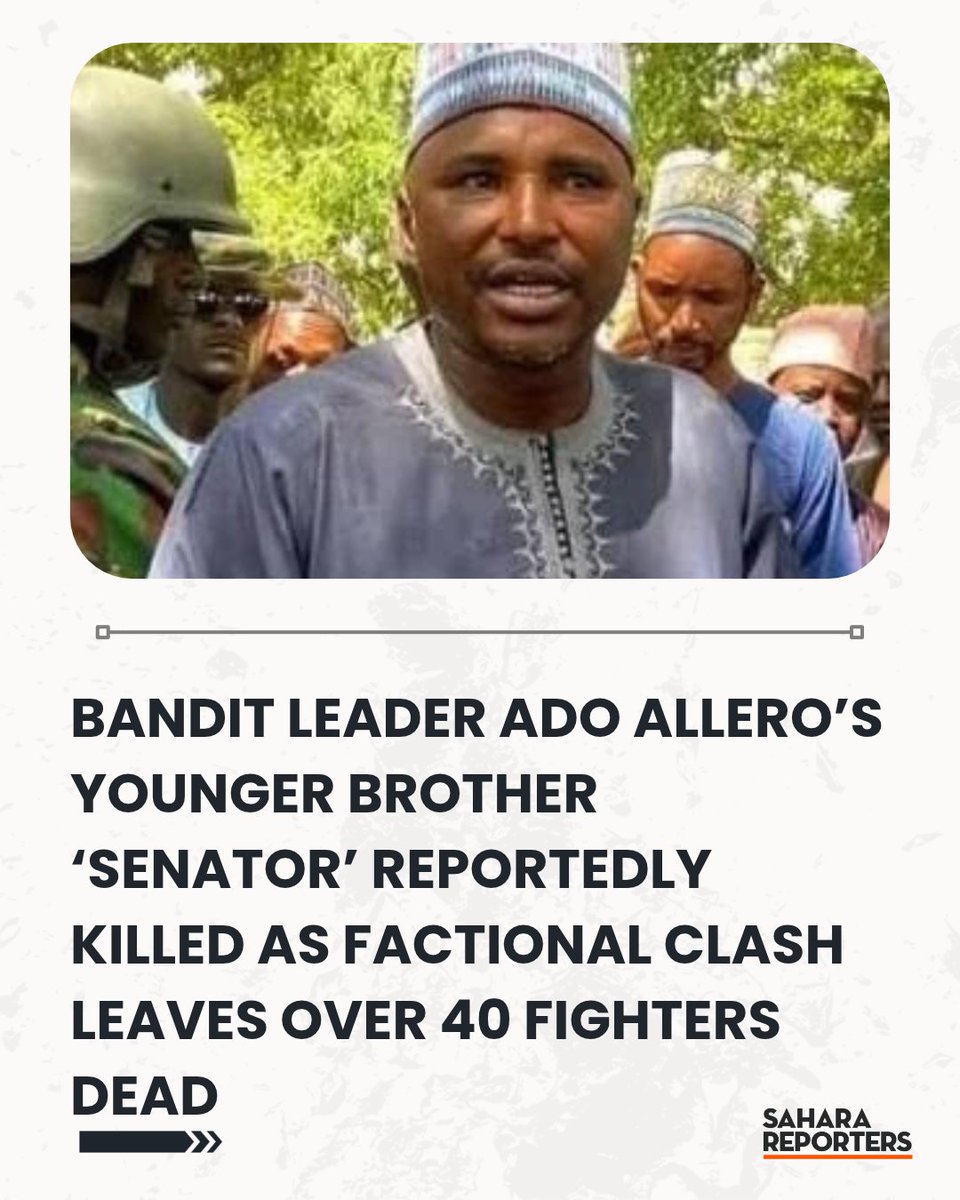 SaharaReporters's tweet photo. Bandit Leader Ado Allero’s Younger Brother ‘Senator’ Reportedly Killed As Factional Clash Leaves Over 40 Fighters Dead | Sahara Reporters      https://t.co/vEc1MDgVl6 https://t.co/hCpkmIRA18