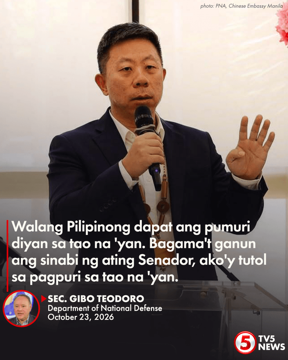 TV5NewsPH's tweet photo. 'WALANG PILIPINONG DAPAT ANG PUMURI DIYAN'

Iginiit ni Department of National Defense (DND) Sec. Gibo Teodoro na wala umanong Pilipino ang dapat pumuri kay Chinese Ambassador to the Philippines Jing Quan.

Tutol rin umano ang Kalihim sa naging pagpuri ni Sen. Robin Padilla sa Ambassdor.

"Tingnan mo, pupurihin ba 'yan, matalino ba yung tao na yan o edukado ba yan? Biro mo idadamay mo yung buong interest ng bansa mo dahil nakikipagbardagulan ka," saad ni Sec. Teodoro.