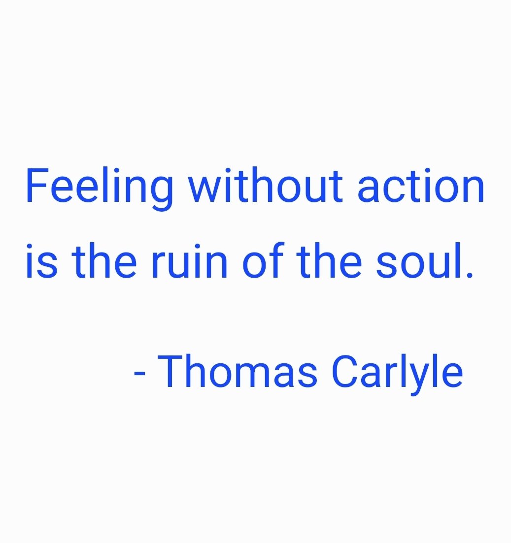 taalamacey's tweet photo. "Feeling without action is the ruin of the soul."

- #thomascarlyle https://t.co/D1ogfO5kEH