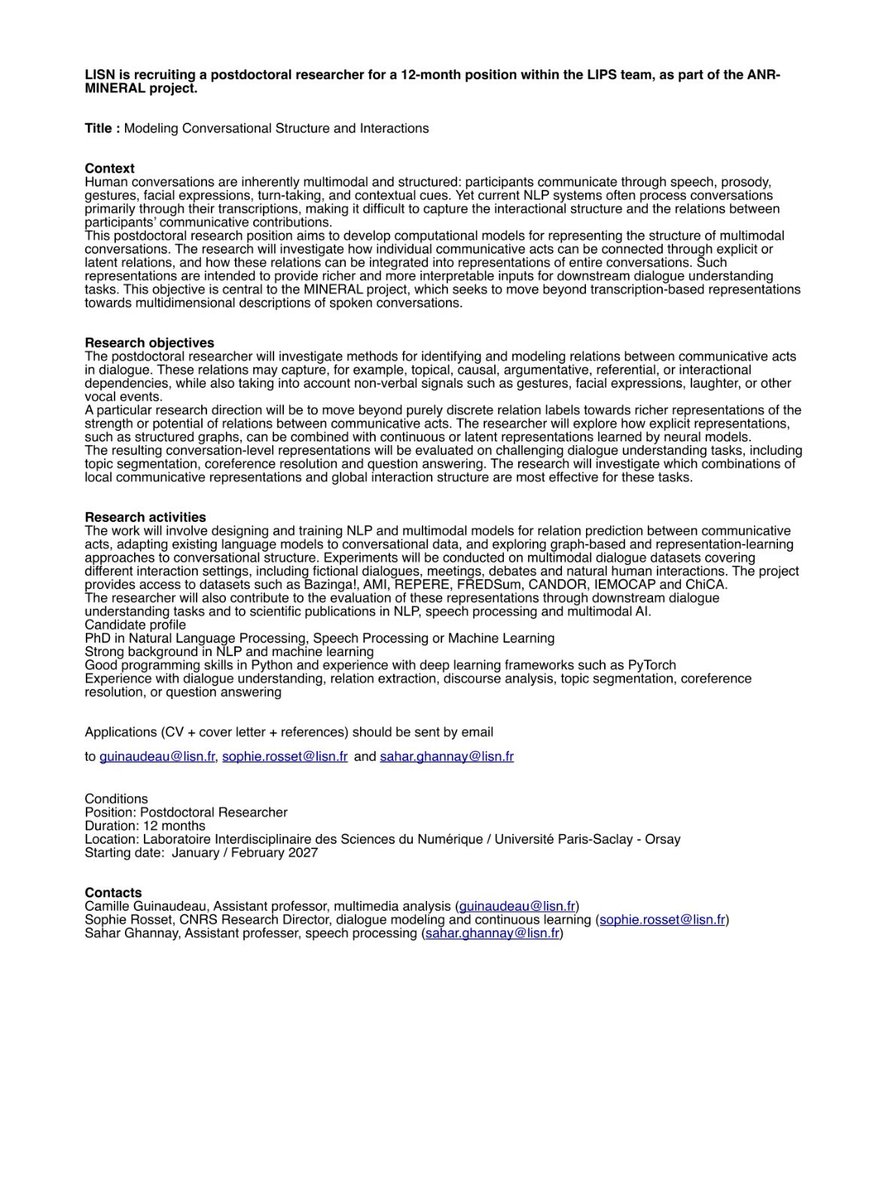 thatoptometrist's tweet photo. 📢 POSTDOCTORAL POSITION IN MODELING CONVERSATIONAL STRUCTURE AND INTERACTIONS (ANR-MINERAL PROJECT)

🧑‍🎓 Université Paris-Saclay, Orsay, France

🥼 LIPS Team, Laboratoire Interdisciplinaire des Sciences du Numérique (LISN)

🚨 Requirements: PhD in natural language processing, speech processing, or machine learning. Strong Python and PyTorch skills required.

📅 Deadline: Rolling basis until filled

🚨 Apply now