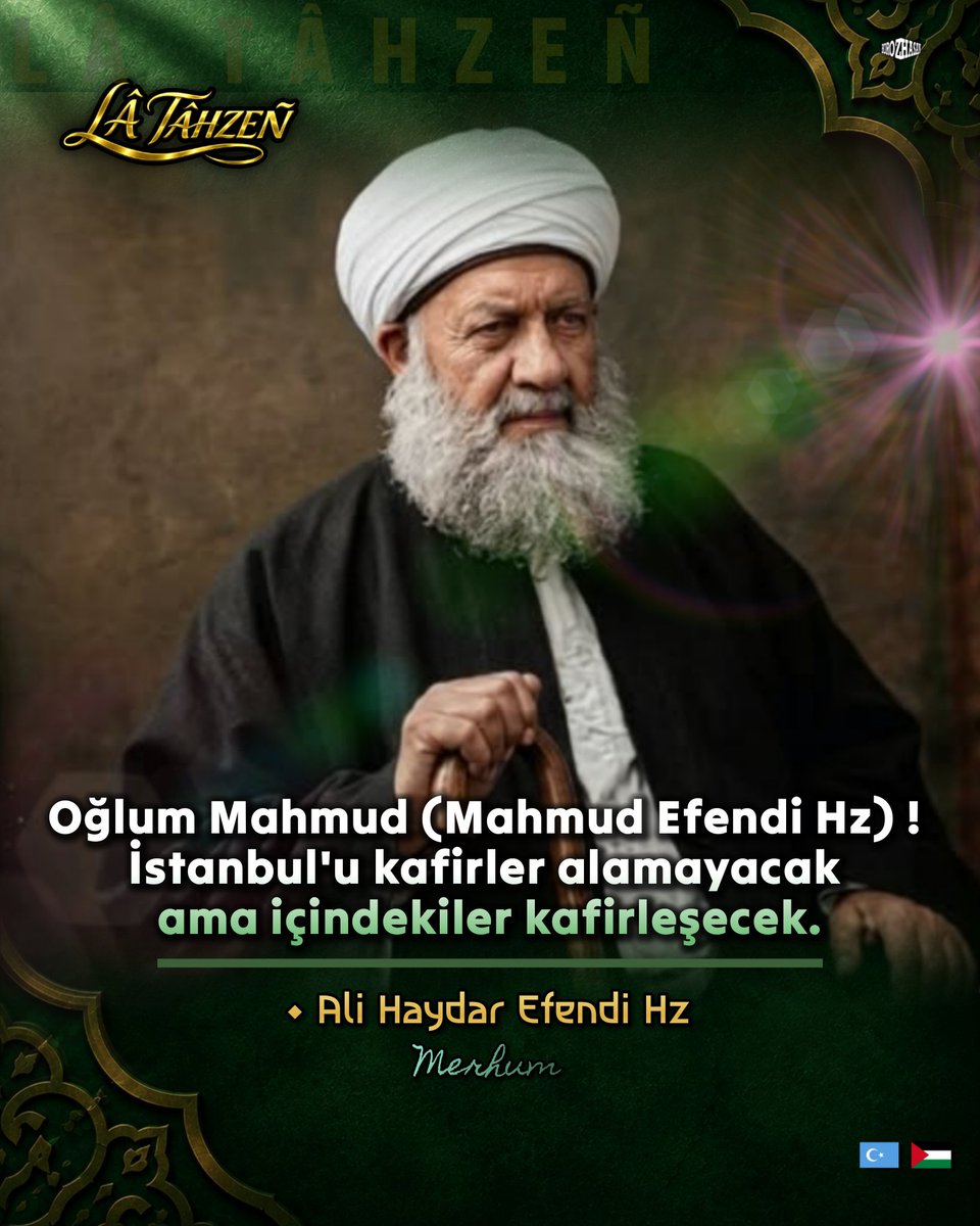 HasbihalResmi's tweet photo. Oğlum Mahmud (Mahmud Efendi Hz)! İstanbul'u kafirler alamayacak ama içindekiler kafirleşecek.

— Ali Haydar Efendi Hz (K.s) https://t.co/gr1e2vE931