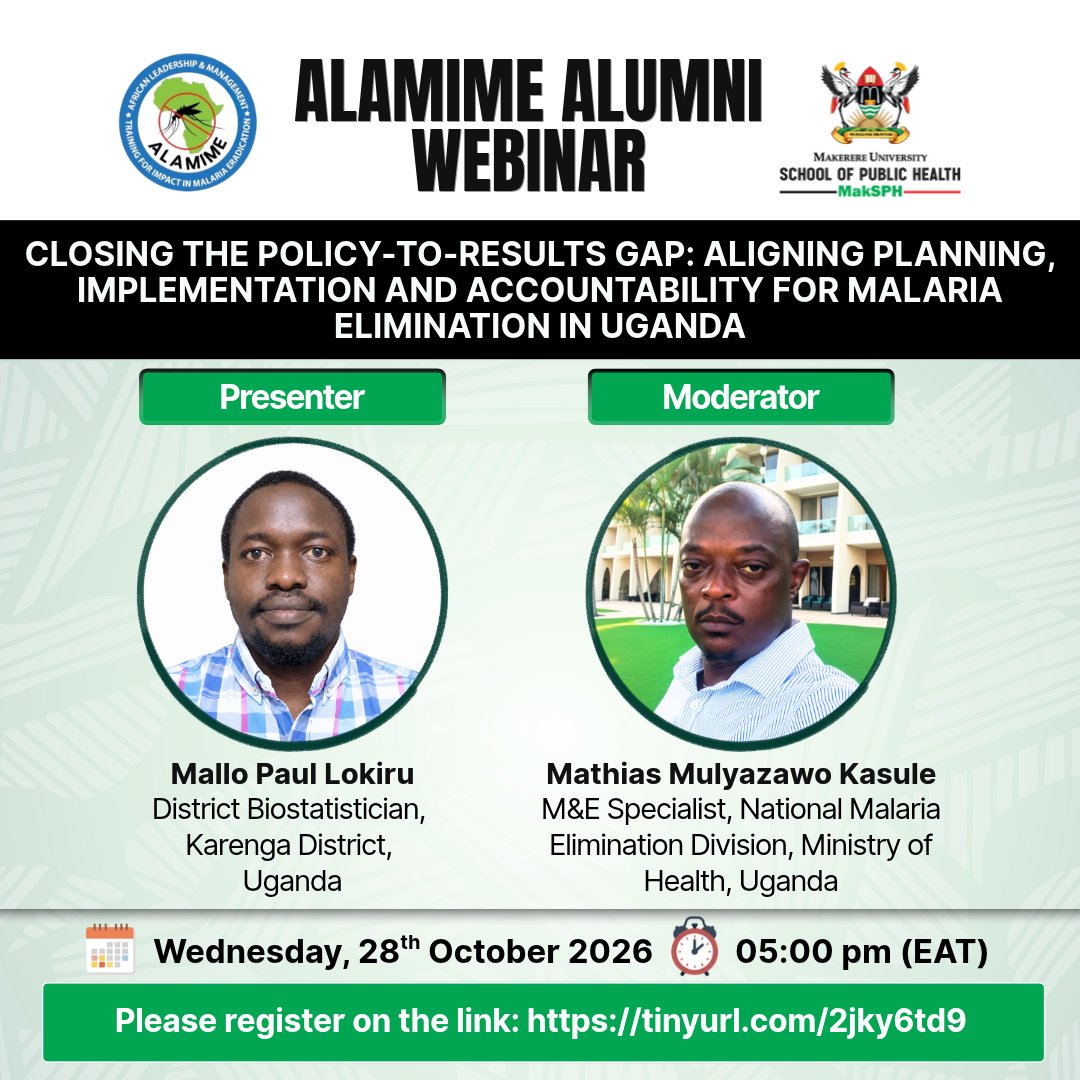 MakSPH's tweet photo. Closing Uganda’s Malaria Policy-to-Results Gap | ALAMIME Alumni Webinar

How can Uganda translate malaria policies into stronger implementation and measurable results?

Join the @ALAMIMEprogram Alumni Webinar for a discussion on aligning planning, implementation, and accountability to advance malaria elimination in Uganda.

Topic: Closing the Policy-to-Results Gap: Aligning Planning, Implementation, and Accountability for Malaria Elimination in Uganda

Presenter: Mr. Malio Paul Lokiru, District Biostatistician, Karenga District, Uganda.

Moderator: Mr. Mathias Mulyazawo Kasule, Monitoring and Evaluation Specialist, National Malaria Elimination Division, @MinofHealthUG, Uganda.

📅 Wednesday, 28 October 2026
⏰ 5:00 p.m. EAT
💻 Online

🔗 Register: https://t.co/vDdkfgOz8f

Health professionals, district teams, policymakers, researchers, and partners working in malaria prevention and elimination are encouraged to participate.

#MalariaElimination #MalariaPolicy #HealthAccountability #ALAMIME #MakSPH