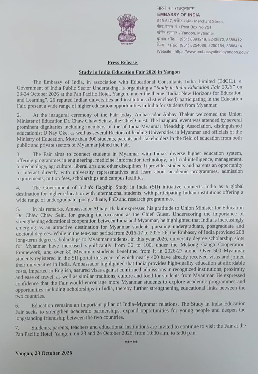 IndiainMyanmar's tweet photo. 26 leading Indian public and private universities are participating in our ongoing two-day "Study in India" Education Fair  in Yangon on 23-24 October 2026. Inaugurated by Education Minister Dr. Chaw Chaw Sein and Amb Abhay Thakur today, it drew over 300 students, faculty and education sector stakeholders from Myanmar at the Opening session.

With high quality education at undergraduate, postgraduate and doctoral levels, wide variety of academic fields and courses,  affordable costs, multiple scholarships, English medium education, cultural affinity and proximity, welcoming environment,  range of student services, and visa processing against confirmed admissions in recognized institutions, India has emerged as a preferred education destination of choice for Myanmar, with nearly 500 admissions this year.

In addition, capacity enhancement, trainings for teachers and university exchanges are important new areas of  cooperation in the education sector with Myanmar.

Details in Press release below. Ambassador's remarks are at https://t.co/miuEt5k9Yi

Visit Study in India portal at https://t.co/RxrPkVoMGj

@MEAIndia 
@PMOIndia 
@DrSJaishankar 
@narendramodi 
@EdCIL_India 
@EduMinOfIndia 
@StudyInIndiaGov 
@IndianDiplomacy 
@PIB_India 
@PBSHABD 
@airnewsalerts 
@DDNewslive