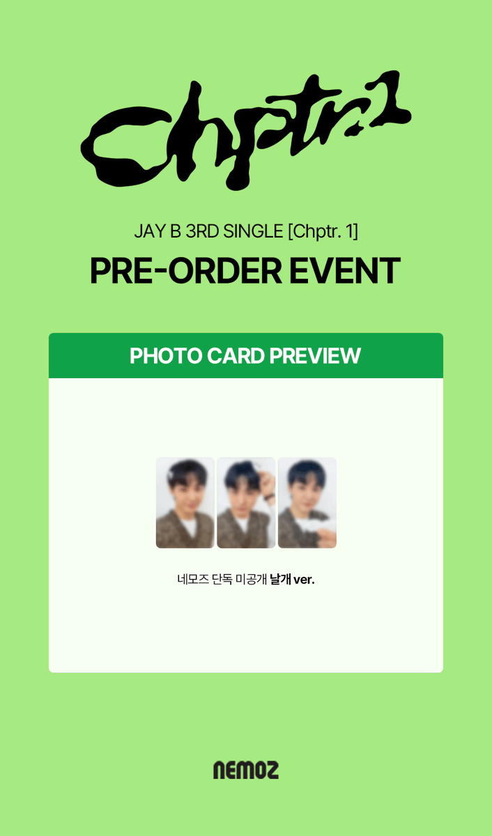 nemoz_lab's tweet photo. 제이비 (JAY B) - 싱글 앨범 [Chptr. 1]
✨ PRE-ORDER EVENT ✨

⭐️ 포토카드 프리뷰 공개 ⭐️

📅  ~ 2026.10.26 (월) 23:59(KST)

📢 네모즈샵에서만 만나볼 수 있는 단독 특전을 놓치지 마세요!

🔗 Dual Ver. : https://t.co/ktSzpL2kZK
🔗 Honeydew Ver. : https://t.co/pSOcHDw4Sd https://t.co/1SVk3hwDag