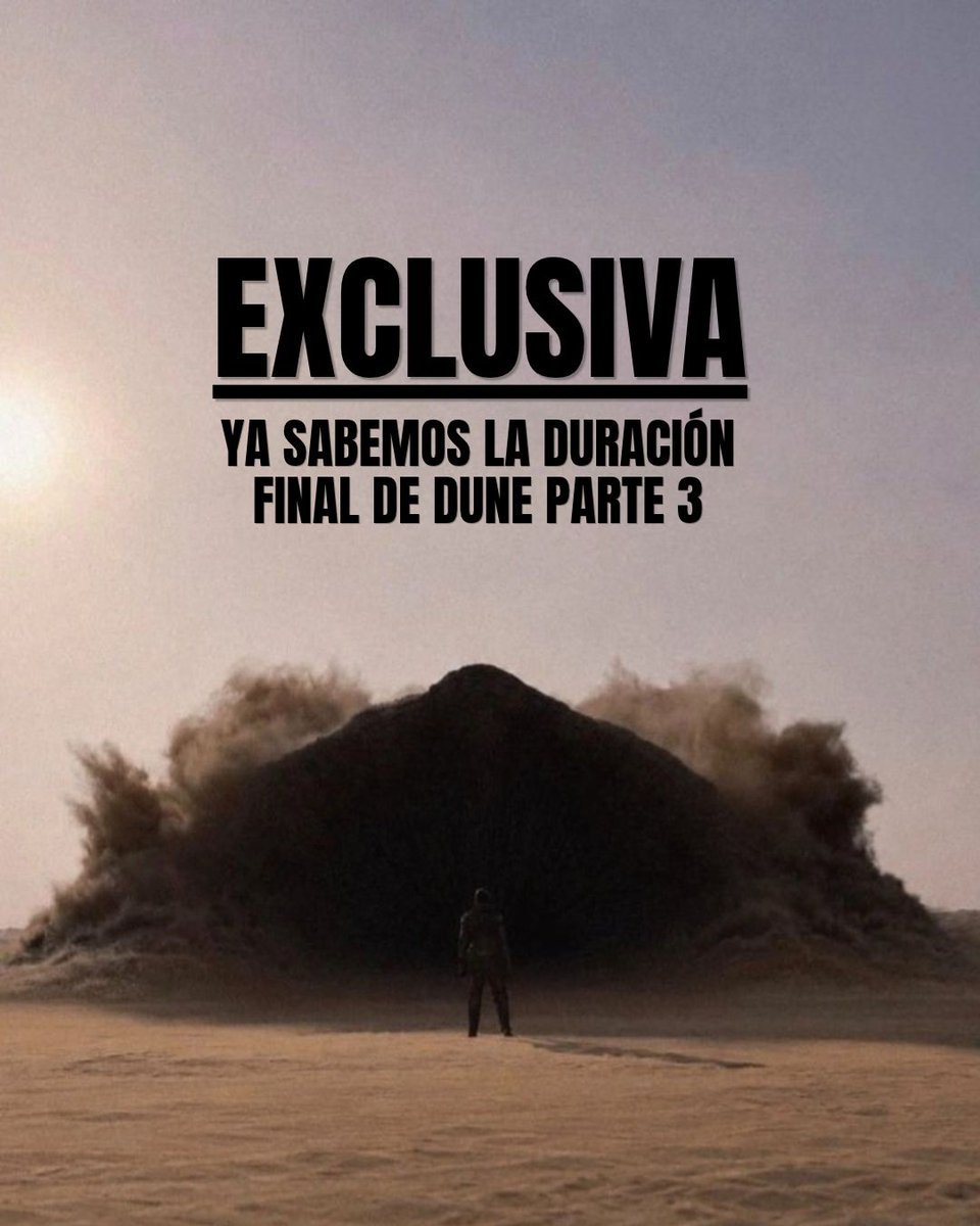 duneverso's tweet photo. 🚨EXCLUSIVA🚨 

En #Duneverso podemos confirmar que la duración final de #DuneParteTres será de 👉🏼 2 horas y 45 minutos 🔥 https://t.co/2VspY5w6ag