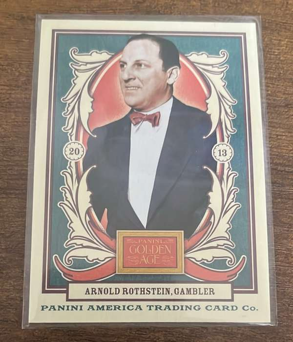 hofnpopper's tweet photo. Today's no sports card is Arnold Rothstein. It says American Gambler on it but if you read the back it says he "may" have been the underground leader of the Jewish mob. This is a 2013 Panini Golden Age card. #CardCollection https://t.co/ZVQZzYRqDj