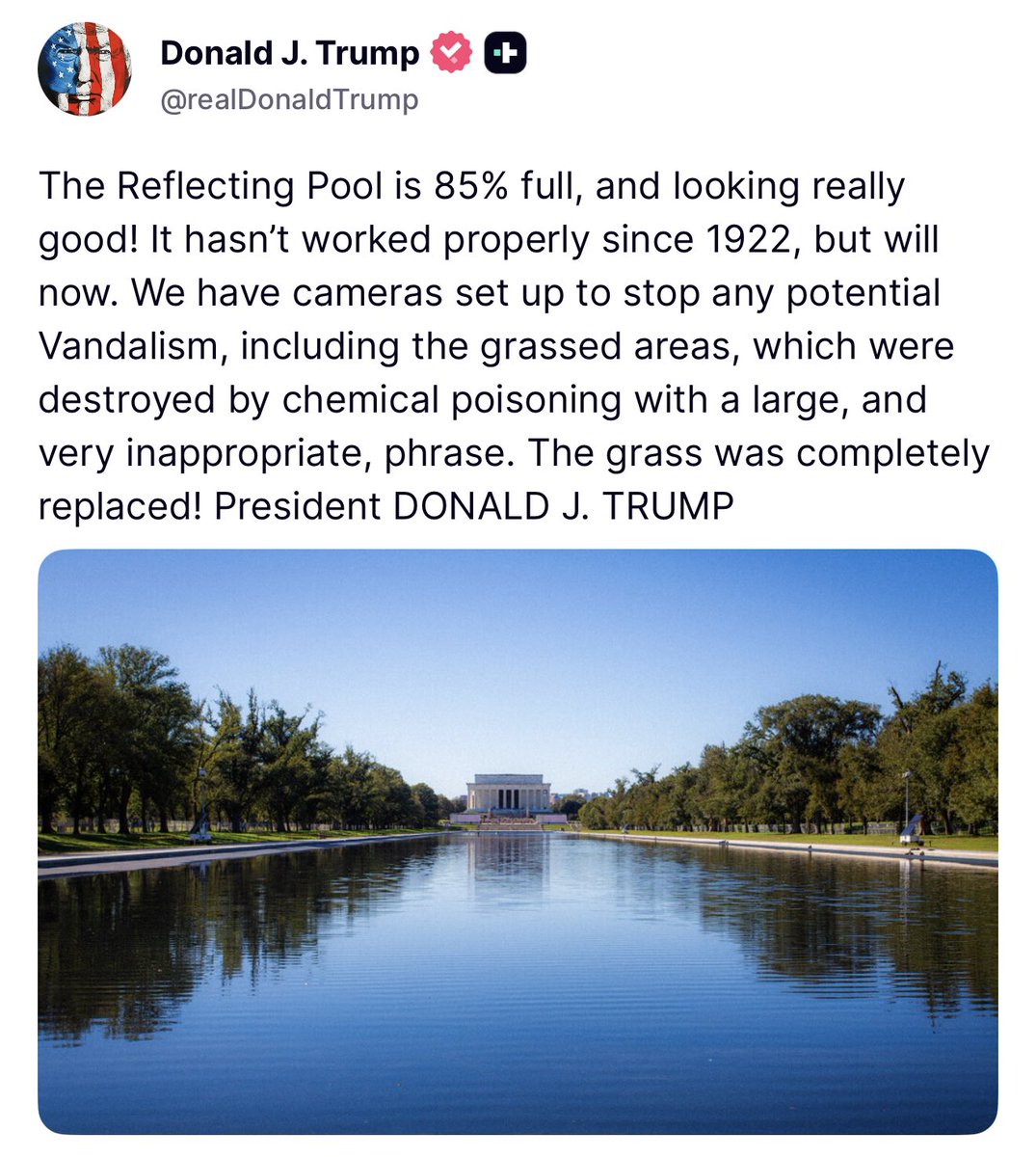 RealAmVoice's tweet photo. 🇺🇸 TRUMP ANNOUNCES HISTORIC REFLECTING POOL RESTORATION!

President Trump says the Reflecting Pool is now 85% FULL and will finally function properly after more than a CENTURY!

He also reveals vandalized grass has been completely replaced and security cameras installed to prevent future damage.

“Looking really good!”