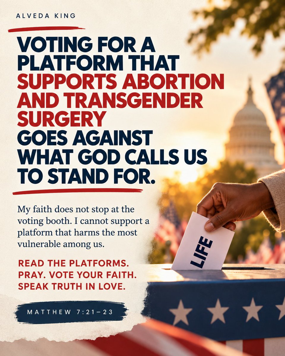AlvedaCKing's tweet photo. My faith does not stop at the voting booth.
I cannot support a platform promoting abortion and transgender surgery. My allegiance is to God, not a political party.
Read the platforms. Pray. Vote your faith. Speak truth in love.

Matthew 7:21–23 https://t.co/bQslYk43P8