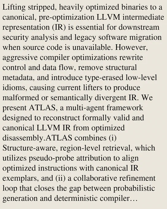 Lifting stripped, heavily optimized binaries to a canonical, pre-optimization LLVM intermediate representation (IR) is essential for downstream security analysis and legacy software migration when source code is unavailable. However, aggressive compiler optimizations rewrite control and data flow, remove structural metadata, and introduce type-erased low-level idioms, causing current lifters to produce malformed or semantically divergent IR. We present ATLAS, a multi-agent framework designed to reconstruct formally valid and canonical LLVM IR from optimized disassembly.ATLAS combines (i) Structure-aware, region-level retrieval, which utilizes pseudo-probe attribution to align optimized instructions with canonical IR exemplars, and (ii) a collaborative refinement loop that closes the gap between probabilistic generation and deterministic compiler constraints. Concretely, a Lift agent generates an initial IR draft conditioned on retrieved exemplars, an Advisor agent interprets LLVM verif
