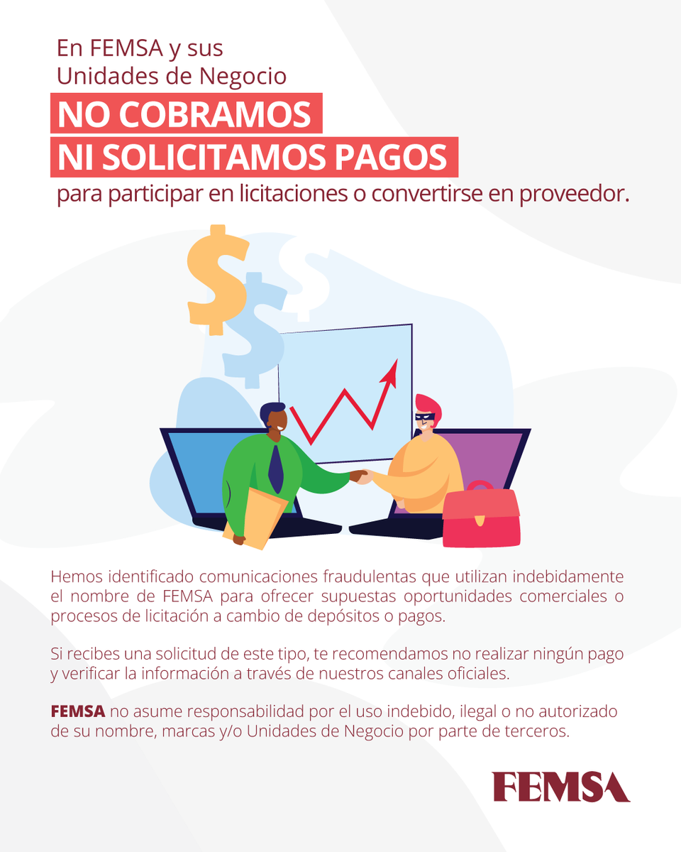 FEMSA's tweet photo. 🚨 ¡ALERTA DE FRAUDE! NO REALICES NINGÚN PAGO 🚨

En FEMSA y nuestras Unidades de Negocio no solicitamos ni cobramos pagos para participar en licitaciones o convertirse en proveedor.

Si recibes mensajes o solicitudes de dinero relacionados con estos procesos, no realices ningún depósito y verifica siempre la información a través de nuestros canales oficiales.

¡Mantente alerta y no caigas en estafas!