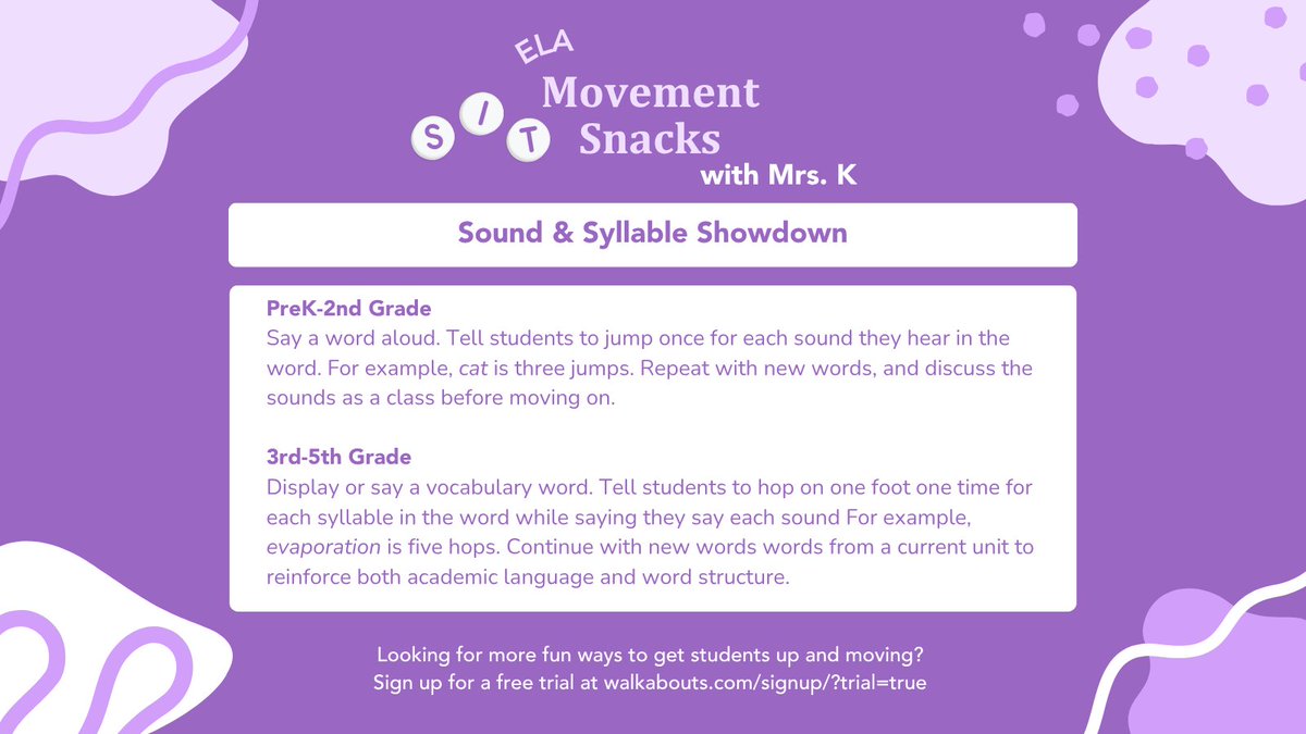 getwalkabouts's tweet photo. Sound & Syllable Showdown

Pre-K to 2nd Grade:
Say a word aloud. Tell students to jump once for each sound they hear in the word. For example, cat is three jumps. Repeat with new words, and discuss the sounds as a class before moving on.

3rd to 5th Grade:
Display or say a vocabulary word. Tell students to hop on one foot one time for each syllable in the word while saying they say each sound. For example, evaporation is five hops. Continue with new words words from a current unit to reinforce both academic vocabulary and word structure.