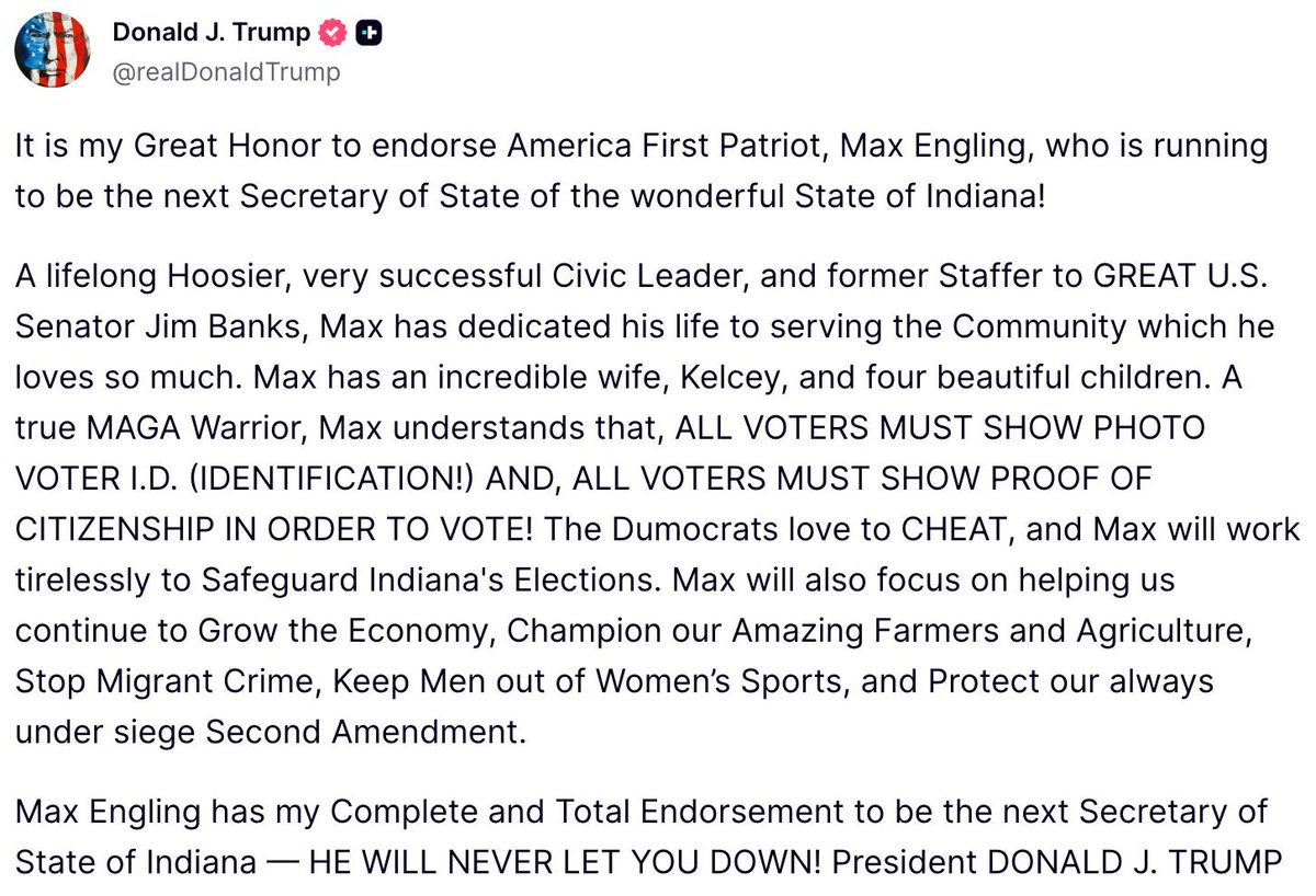 JDVance's tweet photo. Max Engling is the only choice for Indiana Secretary of State! 

Far-left extremist Beau Bayh worked in the Biden White House, shares donors with Socialist mayor Mamdani and the squad, and is bankrolled by millions from the Far Left including Illinois Governor JB Pritzker. He is a Trojan horse for radical Democrats to destroy election integrity and launch a takeover of Indiana.

Max Engling represents the next generation of Republican leadership. He is the only candidate running to protect the integrity of Indiana's elections, require individuals to provide photo identification when they vote, and ensure American elections are for American citizens.

He has my complete and total endorsement.
