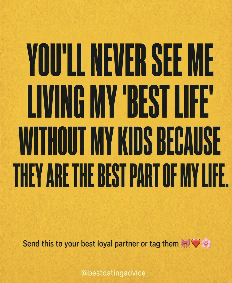 bestdatingAdvi's tweet photo. You'll never see me living my 'best life' without my kids because they are the best part of my life. https://t.co/zhzMdCjsqt