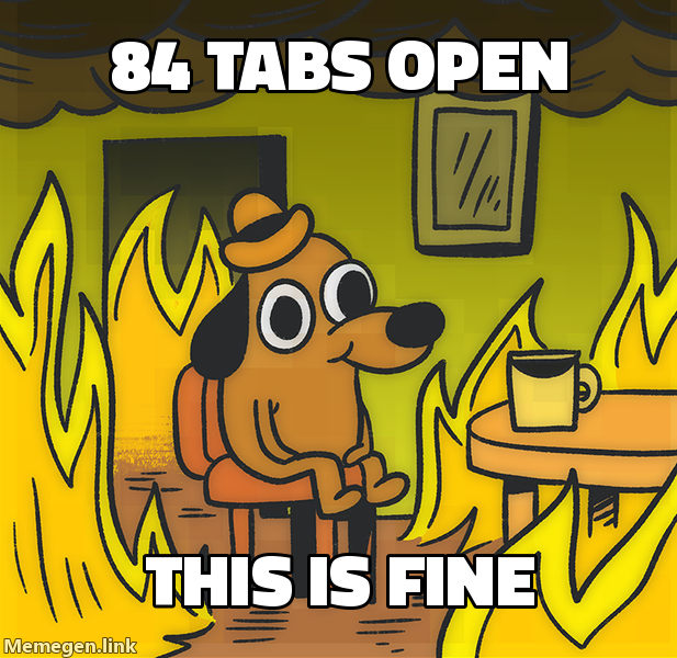 NixiePixel's tweet photo. I have 84 tabs open because closing one feels like deleting a memory. Many browsers can save a whole window as a bookmark folder, so you can close all 84 without grieving. Will I ever open that folder? No. But I'll know it's there. https://t.co/WQlGwgmLV4