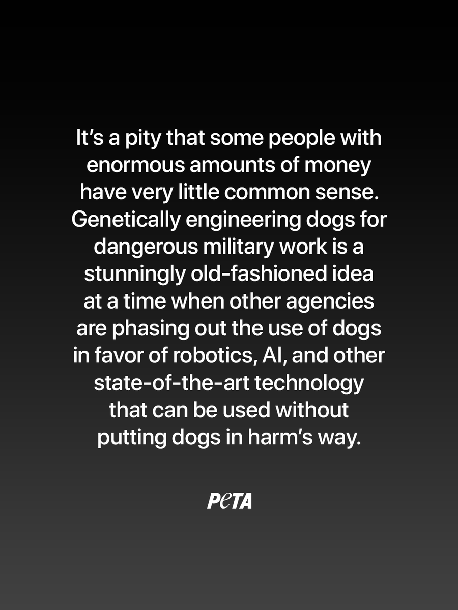 peta's tweet photo. Curious how we feel about defense and biotech startup Warhound’s plans to genetically engineer dogs for military use and the like? This is it 🤦 https://t.co/4S36y5dvRS