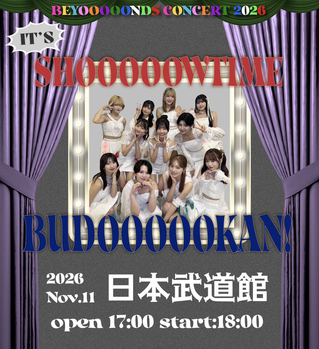 BEYOOOOONDS_'s tweet photo. 🎪本日スタート🎪

BEYOOOOONDS CONCERT 2026
 [IT'S SHOOOOOWTIME BUDOOOOOKAN！]

一般発売がスタートしました❣️
こちらのリンクから、どなたでもお申し込みいただけます☑️

🔗イープラス：https://t.co/CO04fdbEUg
🔗チケットぴあ：https://t.co/yHPB2VtgaE

11月11日(水)、日本武道館にてお待ちしております🕺🕺

#ショータイム #ビヨ武道館 #BEYOOOOONDS #ビヨーンズ #ハロプロ