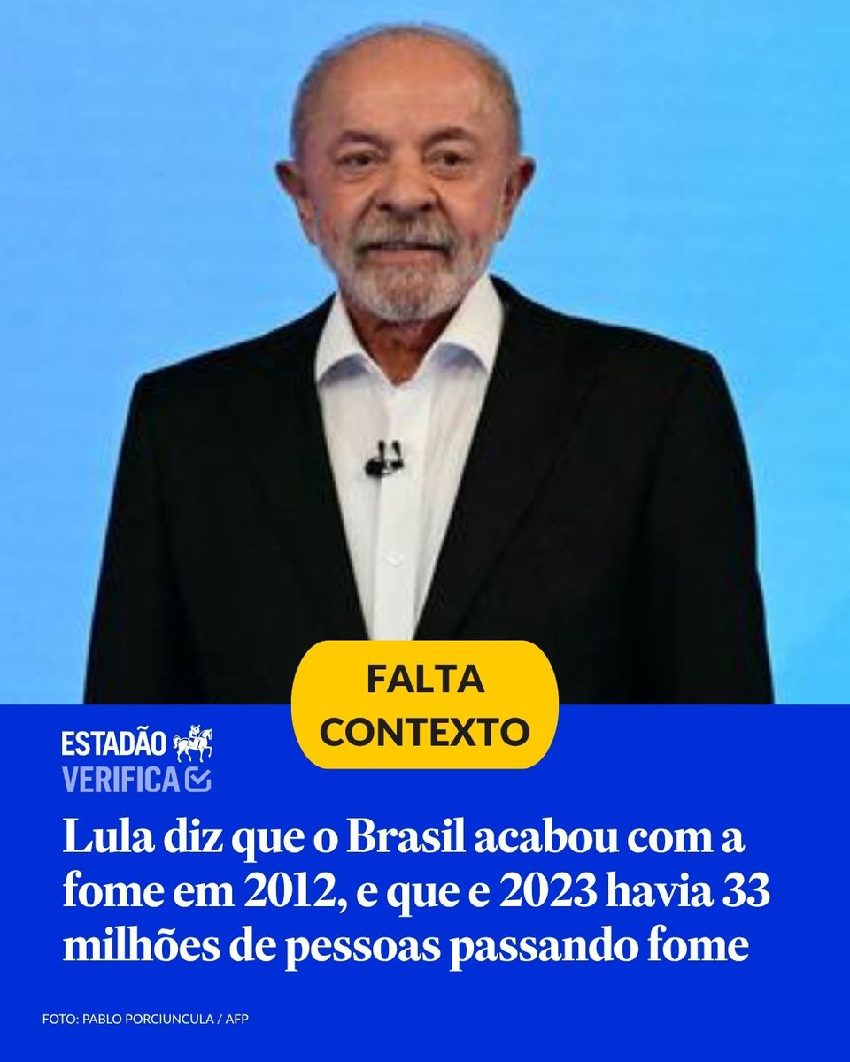 Estadao's tweet photo. 🔎 O que Lula disse: que o Brasil acabou com a fome em 2012, e que e 2023 havia 33 milhões de pessoas passando fome → https://t.co/cAi3atdI3V

O Estadão Verifica investigou e concluiu que: falta contexto. De fato, em 2014, o Brasil saiu do Mapa da Fome da Organização das Nações Unidas (ONU), após a proporção de pessoas em situação de subalimentação cair para menos de 5% da população do país. Naquele período, porém, a presidente era Dilma Rousseff, não Lula.