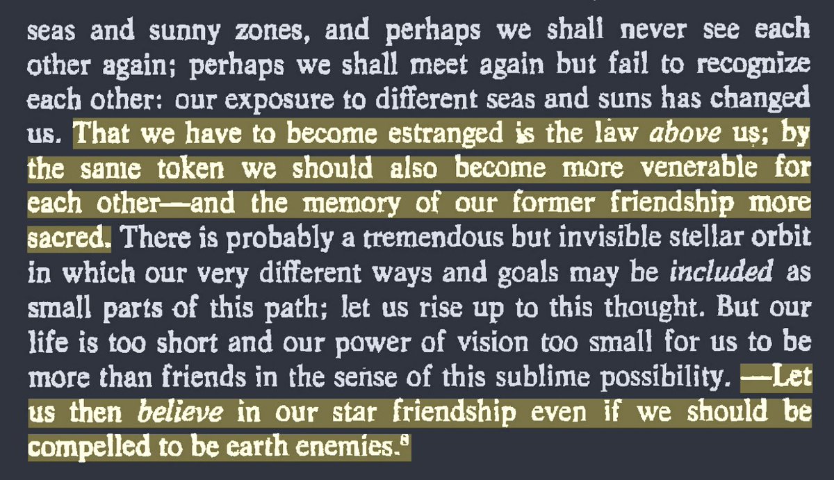 PseudoAeschines's tweet photo. Nietzsche on estranged friendships:

"But our life is too short and our power of vision too small for us to be more than friends in the sense of this sublime possibility. Let us then believe in our star friendship even if we should be compelled to be earth enemies." https://t.co/ozwA6Qva8R
