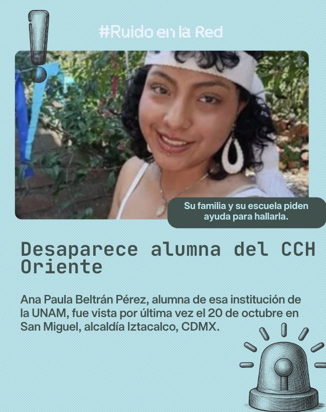 RuidoEnLaRed's tweet photo. ‼️ Ana Paula Beltrán Pérez, alumna del CCH Oriente de la UNAM, fue reportada como desaparecida.

La joven, quien fue vista por última vez el 20 de octubre en San Miguel, alcaldía Iztacalco, CDMX, vestía un suéter blanco, short de mezclilla azul y tenis color arena al momento de los hechos.

Su familia pide ayuda para hallarla.