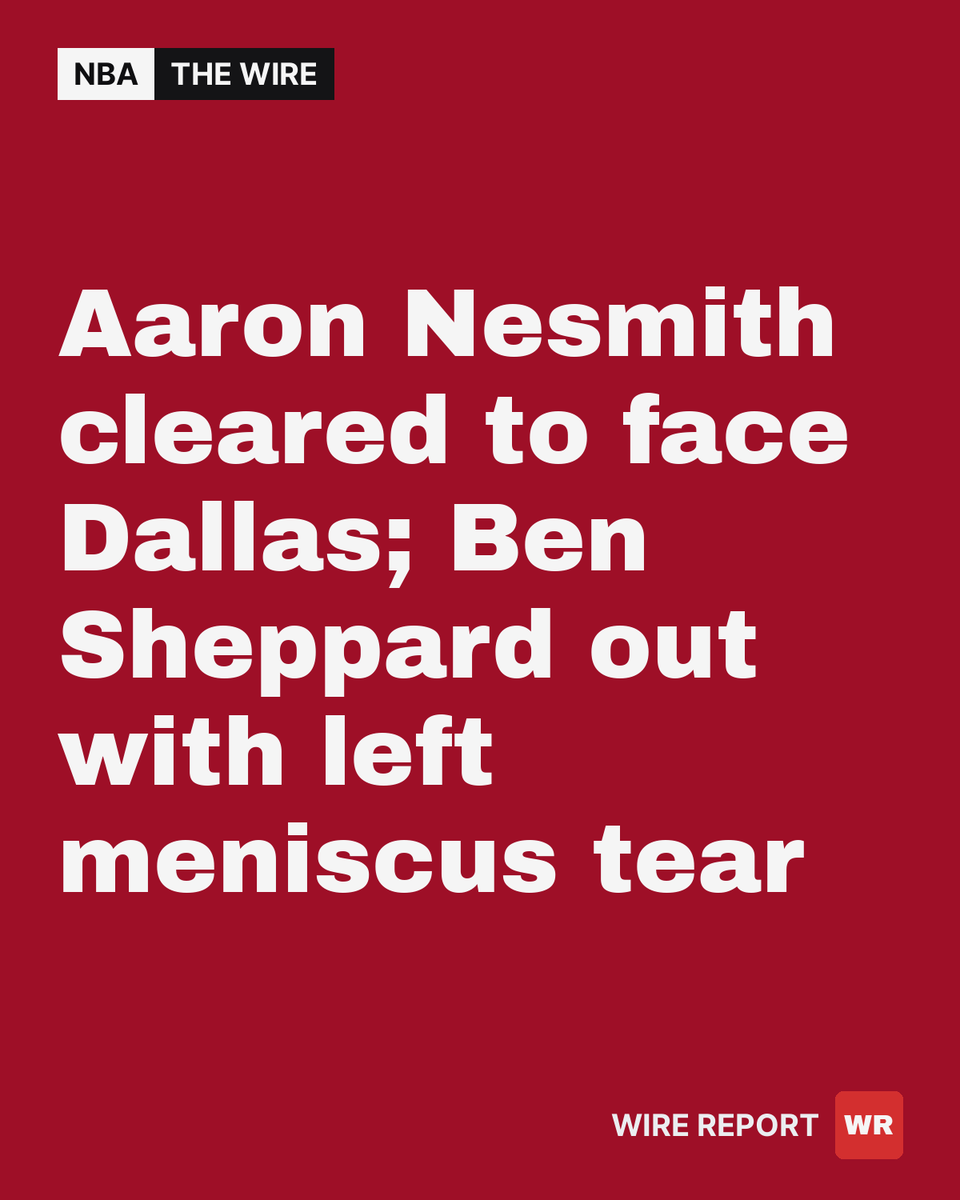 WireReportOrg's tweet photo. 🏀 Aaron Nesmith cleared to face Dallas; Ben Sheppard out with left meniscus tear. https://t.co/E9XzxvvYbq