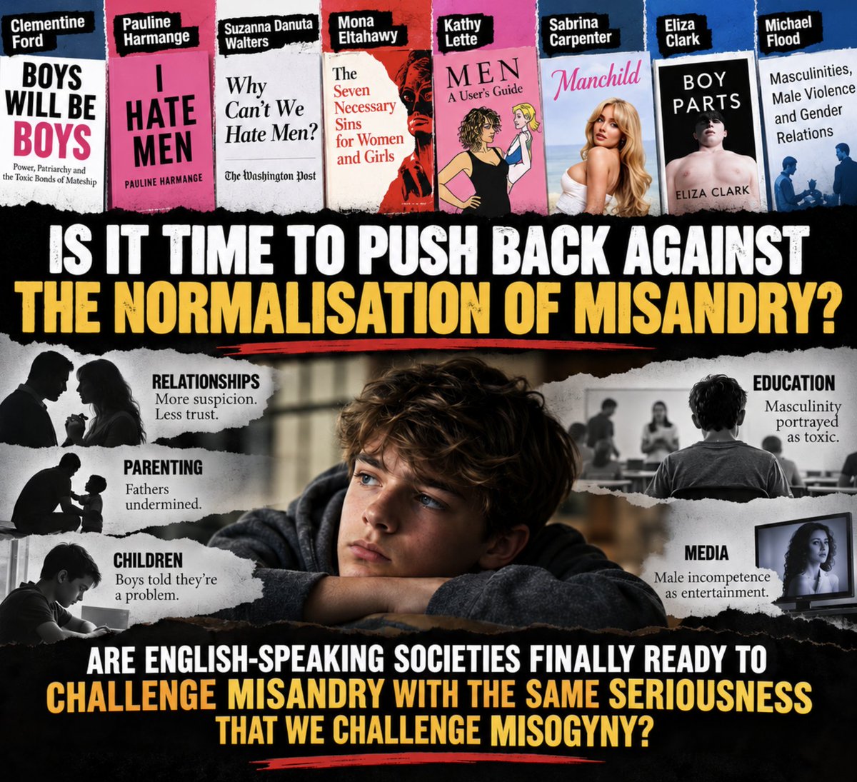 DavidMaywald's tweet photo. IS IT TIME TO PUSH BACK AGAINST THE NORMALISATION OF MISANDRY?

Across Australia, Britain, America, Canada and other English-speaking societies, contempt for men and boys has become disturbingly acceptable in parts of our culture.

Man-bashing is marketed as empowerment. Male incompetence is entertainment. Masculinity is portrayed as toxic. And prejudice against males is too often excused as humour, feminism or social justice.

Some writers, performers and commentators have built commercially successful brands around provocative criticism of men. Publishers, broadcasters and entertainment platforms have helped bring these messages to large audiences.

Consider 20 examples spanning explicit misandry, provocative titles, male-directed ridicule and contested portrayals of masculinity:

1. Clementine Ford — Boys Will Be Boys, I Don't, and notorious jokes about killing men.

2. Pauline Harmange — I Hate Men, explicitly defending misandry.

3. Suzanna Danuta Walters — "Why Can't We Hate Men?", published in The Washington Post.

4. Blythe Roberson — How to Date Men When You Hate Men.

5. Mona Eltahawy — The Seven Necessary Sins for Women and Girls, including provocative rhetoric about violence.

6. Kathy Lette — Men: A User's Guide, featuring male-directed stereotypes.

7. Sabrina Carpenter — "Manchild" and Man's Best Friend, commercially successful male-incompetence satire.

8. Kate Manne — Entitled: How Male Privilege Hurts Women.

9. Hannah Gadsby — Nanette and controversial commentary about supposedly "good men".

10. Chelsea Handler — Commercial comedy frequently ridiculing men.

11. Amy Schumer — Gender-based stereotypes in Inside Amy Schumer.

12. Katherine Ryan — Stand-up comedy about male shortcomings.

13. Iliza Shlesinger — Comedy featuring male-female stereotypes.

14. Michelle Wolf — Provocative gender and sexual satire.

15. Ashnikko — "STUPID", "Daisy" and aggressive anti-patriarchal imagery.

16. Eliza Clark — Boy Parts, a novel featuring female objectification and violence against men.

17. Michael Flood — Academic research on masculinity, male violence and gender relations.

18. Laurie Penny — Bitch Doctrine and Sexual Revolution.

19. Jessica Valenti — Commercial feminist commentary on male entitlement and political power.

20. Chidera Eggerue — How to Get Over a Boy and relationship-focused feminist branding.

These examples are not equivalent. Some involve explicit hostility towards men; others involve satire, fictional characters, structural criticism or legitimate challenges to harmful behaviour.

But we must ask some uncomfortable questions.

What happens when boys repeatedly hear that masculinity is defective? When fathers and husbands are routinely ridiculed? When male vulnerability is dismissed? When schools approach boys primarily as potential perpetrators rather than young people deserving encouragement?

Such messages are undermining relationships, parenting, educational engagement, mutual respect and boys' self-worth...

Equality must mean rejecting sexism in BOTH directions.

We should celebrate positive masculinity, responsible fatherhood, healthy relationships and the inherent dignity of every boy and man.

Are English-speaking societies finally ready to challenge misandry with the same seriousness that we challenge misogyny?

#Misandry #MensRights #BoysMatter #PositiveMasculinity #GenderEquality