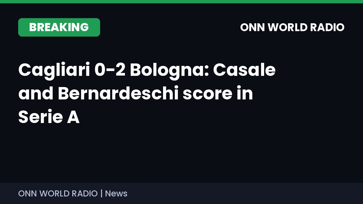 ONNWorldRadio's tweet photo. BREAKING: Cagliari 0-2 Bologna. Nicolò Casale broke the deadlock in the 57th minute and Federico Bernardeschi scored an 80th-minute penalty to seal the away win in Serie A. #SerieA #CagliariBologna https://t.co/P0t6OFs6RT