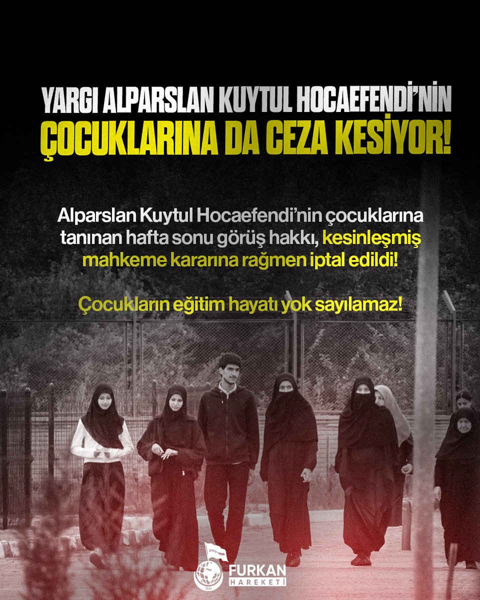 furknharketi's tweet photo. YARGI ALPARSLAN KUYTUL HOCAEFENDİ’NİN ÇOCUKLARINA DA CEZA KESİYOR!

Alparslan Kuytul Hocaefendi’nin çocuklarına tanınan hafta sonu görüş hakkı, kesinleşmiş mahkeme kararına rağmen iptal edildi!

Çocukların eğitim hayatı yok sayılamaz!

Mahkemeye Baskı
AkpDönemi ZulümDönemi
AlparslanHocanın CocuklarınaZulüm