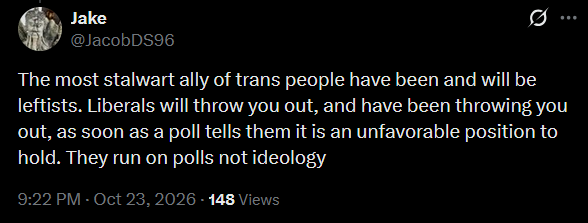leafmoding's tweet photo. if you really believe leftists are trans people's strongest ally, you are truly delusional and there is no saving you. leftists are the ones saying "it's transphobic to want HRT" and "you're a woman just by saying so" they have been the most toxic thing to happen to trans people https://t.co/X1ayVXxa5C