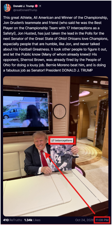 7thDean's tweet photo. President Trump's Truth talking about John Gruden's friend, who had "17 interceptions" as a "safety" on their championship team, Jon Husted has just taken the lead in the polls for senator in Ohio, and he attached a picture of himself holding up a picture of Jon Husted highlighting his "17 interceptions" with a timestamp of 11:08 PM EST, 23:08 military time

I think he's trying to emphasize the number 17, Q, along with someone who plays safety with a lot of interceptions, pointing us to the fact that 17's going to intercept any attempt by Democrats and the left to steal this election....

If that's the case, the timestamp of 23:08 says it all...

Q 2308
https://t.co/vITPabjPiX
👆Reagan - Peace Through Strength
Q+

Q+ is going to play safety during this election. If they make any attempt to steal it, Q+ and our military will intercept it... The Patriots are in control...👊🦅🇺🇸🔥🔥