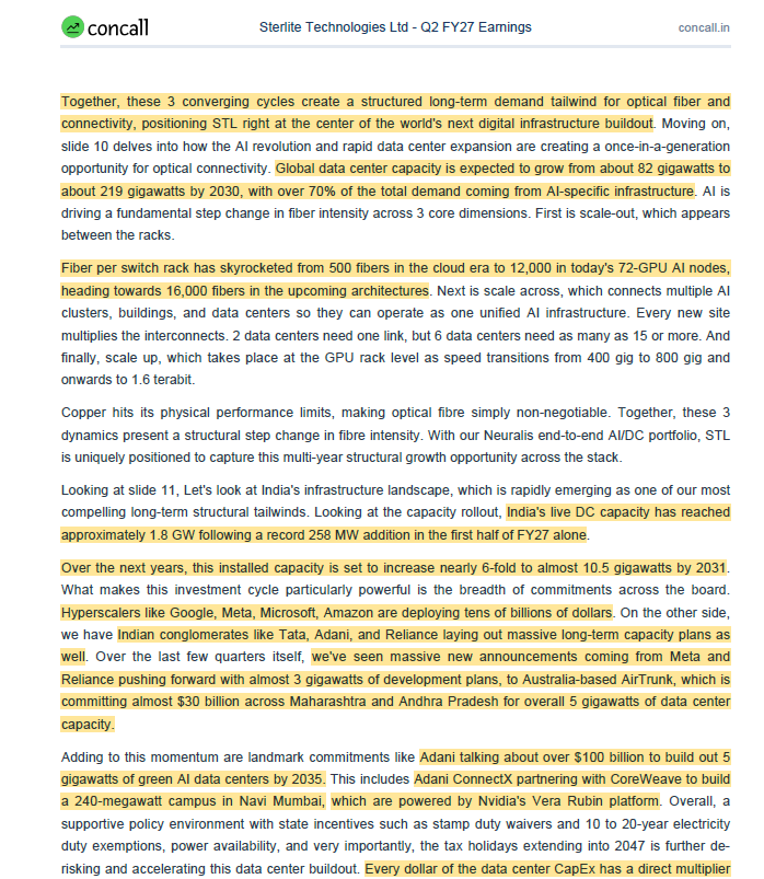 DhawalDoshi5's tweet photo. Sterlite Technologies Q2FY27 Concall Updates -

Sterlite Technologies is transitioning from a traditional optical fibre and cable manufacturer into a higher-value optical connectivity solutions provider.

The Q2FY27 concall highlighted 5 major growth drivers:
• AI data centres
• Higher connectivity attach rates
• Long-term customer contracts
• Next-generation optical technologies
• Capacity expansion

1/ Revenue Mix Transformation
STL is deliberately shifting towards high-value-added integrated connectivity solutions instead of standalone fibre and cable products.

Why does this matter?
• Data-centre products carry better margins than traditional telecom products.
• Connectivity accessories increase value per customer.
• Integrated solutions improve customer relationships.
• A richer product mix can support structurally higher profitability.

2/ Data centres are becoming a major growth engine
Data centres contributed 33% of STL's H1FY27 revenue.

Management is targeting a 50% contribution in FY27, with a longer-term ambition to maintain a 50–60% share while preserving customer and geographic diversity.

North America accounted for 61% of H1FY27 revenue, reflecting strong exposure to AI and cloud infrastructure.

3/ AI data centres need more fibre
AI infrastructure is increasing optical connectivity requirements across three dimensions:

=> Scale-out: Connecting GPU racks and switches inside data centres.
=> Scale-across: Linking multiple data centres into unified AI clusters.
=> Scale-up: Supporting higher transmission speeds as networks transition from 400G to 800G and eventually 1.6T.

Management highlighted that fibre requirements per switch rack have risen from around 500 fibres in the cloud era to 12,000 in current 72-GPU AI nodes, with 16,000 possible in future architectures.

AI is increasing fibre intensity, not merely the number of data centres.

4/ Opportunity extends beyond data-centre buildings

STL can benefit from optical connectivity across:
=> AI server racks and data halls.
=> Data-centre interconnect (DCI).
=> Metro fibre networks.
=> Long-haul networks connecting multiple facilities.
=> Telecom infrastructure supporting cloud and AI traffic.

Management cited global data-centre capacity rising from approximately 82 GW to 219 GW by 2030.

India's live data-centre capacity was cited at approximately 1.8 GW, with a projection of nearly 10.5 GW by 2031.

The potential beneficiaries for STL are not limited to fibre installed inside the data-centre building. The opportunity also includes metro networks, data-centre interconnect (DCI) and long-haul optical networks linking facilities.

5/ Order book provides multi-year visibility
STL reported a record open order book of Rs. 35,274 CR, with H1FY27 order intake of Rs. 32,000 CR.

Two major hyperscaler announcements stand out:
• A five-year agreement with potential value of $1.2 billion for AI-ready optical solutions.
• A previously announced $1.11 billion product award letter for optical connectivity.

STL has also secured multi-year agreements with telecom operators, neutral fibre providers and an Indian telecom customer.

The strategic shift: moving away from short-cycle spot orders towards scheduled execution under long-term contracts.

Historically, a meaningful portion of STL's revenue came from orders won and delivered within the same quarter.

Management now says spot business has become negligible as multi-year contracts scale up.

Benefits include:
• Better demand visibility.
• More predictable production planning.
• Improved capacity utilisation.
• Greater stability in product realisation

However, a large order book creates value only when orders are executed on schedule and converted into cash.

6/ Connectivity attach rate: A critical growth lever
STL's connectivity attach rate increased to 24% in H1FY27, from 20% in H1FY26.

Management wants to exceed 25% in FY27 and continue increasing the rate thereafter.

Instead of selling only optical fibre cable, STL increasingly sells accessories, terminations and integrated connectivity solutions alongside it.

This can increase revenue per cable deployment and improve the overall product mix.

Importantly, management clarified that connectivity accessory revenue is included in the reported order book.

Global peers have substantially more established connectivity businesses. Management acknowledged that catching up requires more than expanding manufacturing capacity.

STL needs to invest in product innovation, customer specific co-development, termination and assembly capabilities, and Next-generation connectivity platforms.

The company is building a new greenfield facility for pre-terminated solutions to strengthen these capabilities.

7/ Next-generation optical technologies
STL is investing in technology beyond conventional optical fibre and cable. Its Neuralis portfolio is designed for AI data-centre connectivity and high-speed interconnects.

• G654E fibre: Fully commercialised; management cites approximately 30% lower signal loss.
• Hollow-core fibre: In the first commercial-pilot phase; designed to reduce latency.
• Multicore fibre: Designed to deliver 4–7 times the data capacity within the same footprint

Management estimated that the scale of hollow-core and multicore technologies could begin improving over the next 1.5–2 years. Manufacturing, installation and maintenance challenges still need to be addressed before deployment can scale materially.

These should be viewed as future growth opportunities, not yet as established large-scale revenue drivers.

8/ Capacity expansion and raw materials
STL is planning a 50% expansion in preform fibre and cable capacities, alongside a new greenfield facility for pre-terminated solutions.

The company has committed around ₹1,000 crore of annual capex through FY29 and plans to invest 2% of annual revenue in R&D.

Meanwhile, management reported improving availability of critical raw materials such as germanium and helium, alongside greater supplier diversification.

Capacity utilisation is also improving quarter on quarter, although management did not disclose the exact utilisation percentage.

The challenge is to ramp existing capacity while commissioning new facilities without creating execution bottlenecks.

9/Working capital and receivables need monitoring
Management said net working-capital days increased slightly in Q2, while its objective is to maintain a net working-capital cycle of around 45–50 days.

Payable days have fallen because the supply-constrained market has changed payment terms for certain materials and expects payable days to normalize. Management is working to improve receivables and inventory levels, with the expected improvement to be reflected from the next quarter.

Management attributed the increase in finance costs to prepayment of certain loans ahead of their scheduled maturity, which resulted in prepayment penalties.

It said that most of the tariff refund process had been completed, with a small additional amount still subject to the ongoing process. Management expects net finance costs to decline from Q3FY27 onwards.

10/ Key risks to monitor
=> Hyperscaler capex slowdown
=> Raw material constraints
=> Working capital pressure
=> Capacity execution
=> Margin sustainability
=> New Technology adoption

Management acknowledged that hyperscaler projects can encounter delays arising from financing costs, land, power, water and local execution issues.

11/ Bigger Picture
STL's investment story is evolving across three layers:
=> Core business: Optical fibre and cable demand supported by telecom and broadband networks.
=> Higher-value growth: AI data-centre connectivity, pre-terminated solutions and rising attach rates.
=> Future optionality: Hollow-core fibre, multicore fibre and next-generation optical platforms.

Project Lakshya targets ₹20,000 crore in FY29 revenue, with the EBITDA margin ambition upgraded to above 30%.

The key question is whether STL can convert that demand into higher-value contracts, sustained margins and strong cash generation

Watch the data-centre mix, attach rate, order-book execution, capacity utilisation and working-capital discipline.

🟥Disclaimer: This post is for informational and educational purposes only.

Source: @concall_in 

@vishan_29 @Dynamicinvstr