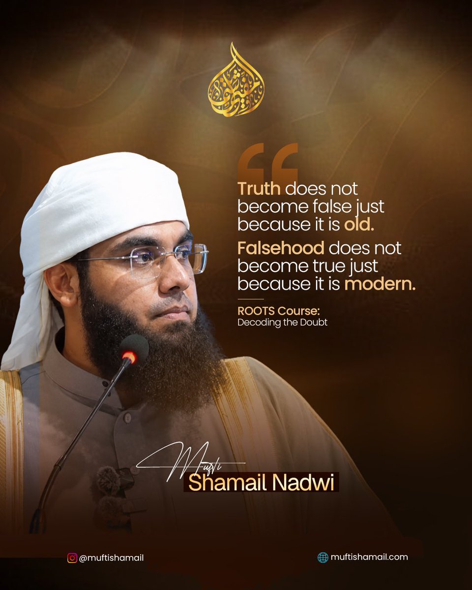 muftishamail's tweet photo. Truth does not become false just because it is old.

Falsehood does not become true just because it is modern. https://t.co/JszMDcRQcE