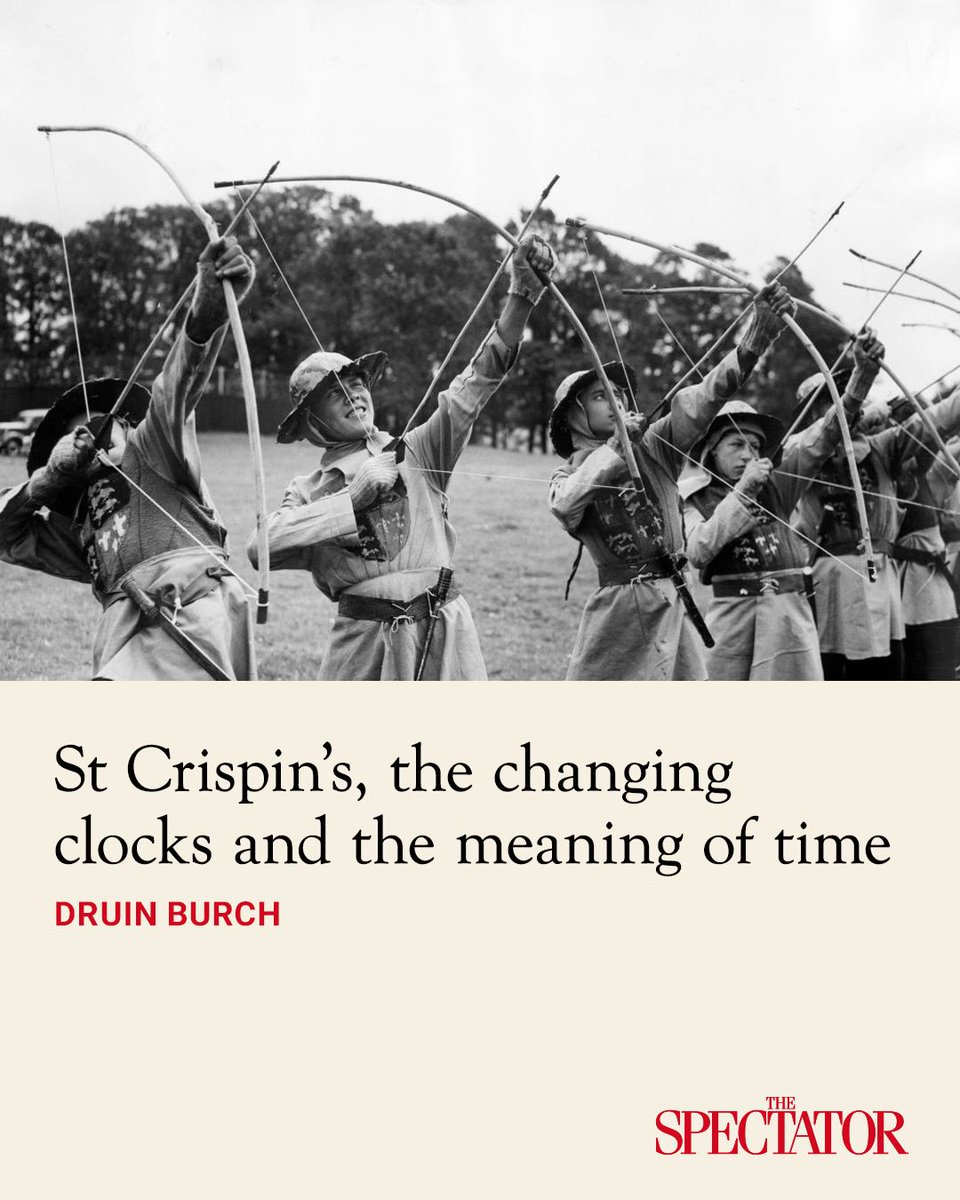spectator's tweet photo. Today the clocks change and today is St Crispin's Day, anniversary of the battles of Agincourt and Balaclava.

Legend says Crispin and Crispinian were twins, beheaded under Diocletian. Aristocratic Romans who supported themselves in exile as shoemakers, they are the patron saints of cobblers, tanners, saddlers, and curriers.

The feast fell from observance long after the professions it celebrated had ceased to be common. But Shakespeare keeps it alive.

✍️ Druin Burch

Article | https://t.co/9Klo3XTUeP