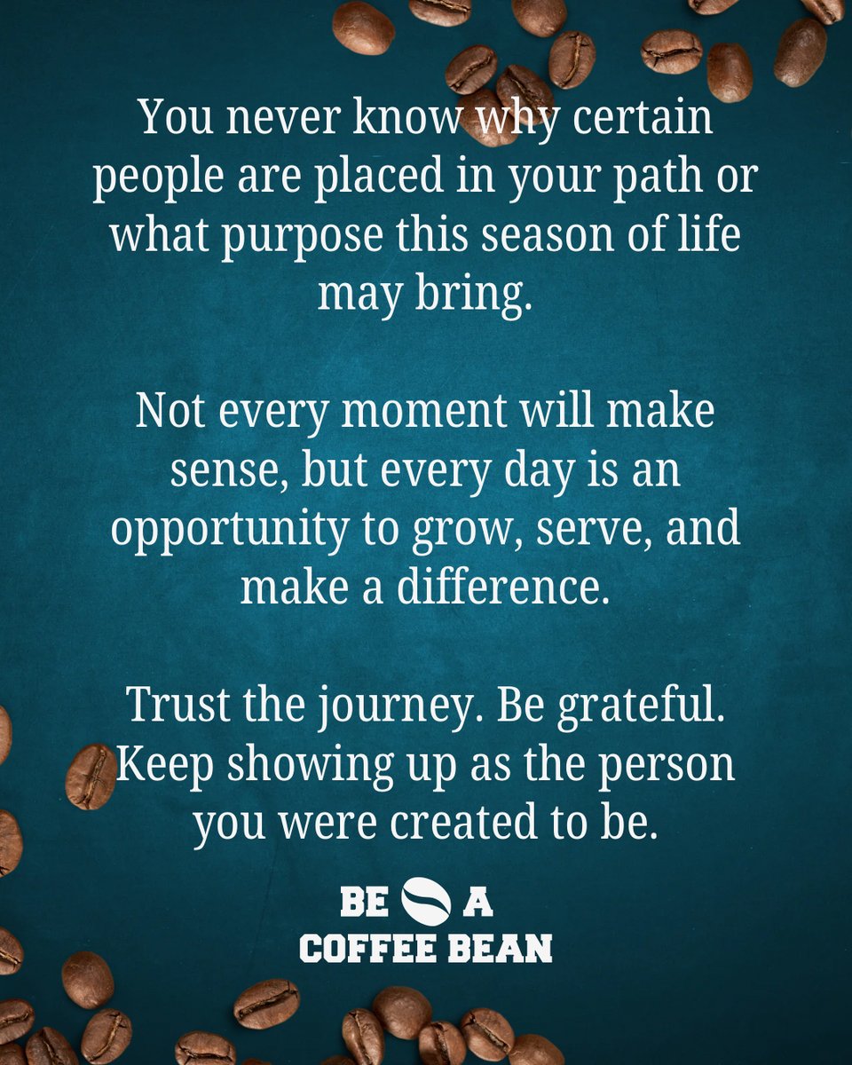 damonwest7's tweet photo. Trust the journey. Be grateful. Keep showing up as the person you were created to be.

#BeACoffeeBean https://t.co/jEUIgCiQaU
