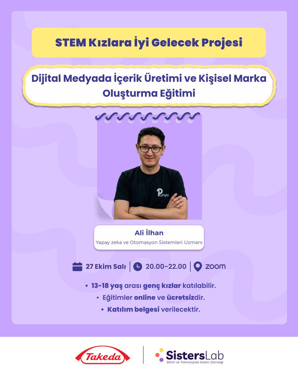 SistersLaborg's tweet photo. 📢 13-18 yaş aralığındaki genç kızların dikkatine!

STEM Kızlara İyi Gelecek Projesi kapsamında gerçekleştireceğimiz Dijital Medyada İçerik Üretimi ve Kişisel Marka Oluşturma Eğitimi için başvurular devam ediyor!

Temel seviye olarak planladığımız Dijital Medyada İçerik Üretimi ve Kişisel Marka Oluşturma Eğitimi Ali İlhan tarafından verilecektir. 💯

🔗 Başvuru Formu: https://t.co/LiYC2KzdQs
📅 Tarih ve Saat: 27 Ekim Salı, 20.00 - 22.00

🎯 Tüm eğitimler ücretsizdir.
💻 Eğitimler online olarak Zoom üzerinden yapılacak ve her eğitim 2 saat sürecektir.
🎓 Katılım belgesi verilecektir.
👩💻 Eğitimlerimiz, 13-18 yaş aralığındaki genç kızların katılımına açıktır.
💜 Eğitimlerimiz temel seviyededir, herhangi bir bilgi veya deneyimi olmayanlar da başvuru yapabilir.

STEM Kızlara İyi Gelecek Projesi; 13-18 yaş aralığındaki genç kızların STEM alanlarında gelişimini desteklemek amacıyla Takeda Türkiye ve SistersLab - Bilim ve Teknolojide Kadın Derneği iş birliğiyle hayata geçirilen bir toplumsal yatırım projesidir.

#TakedaTürkiye #STEMKızlaraİyiGelecekProjesi #SistersLab