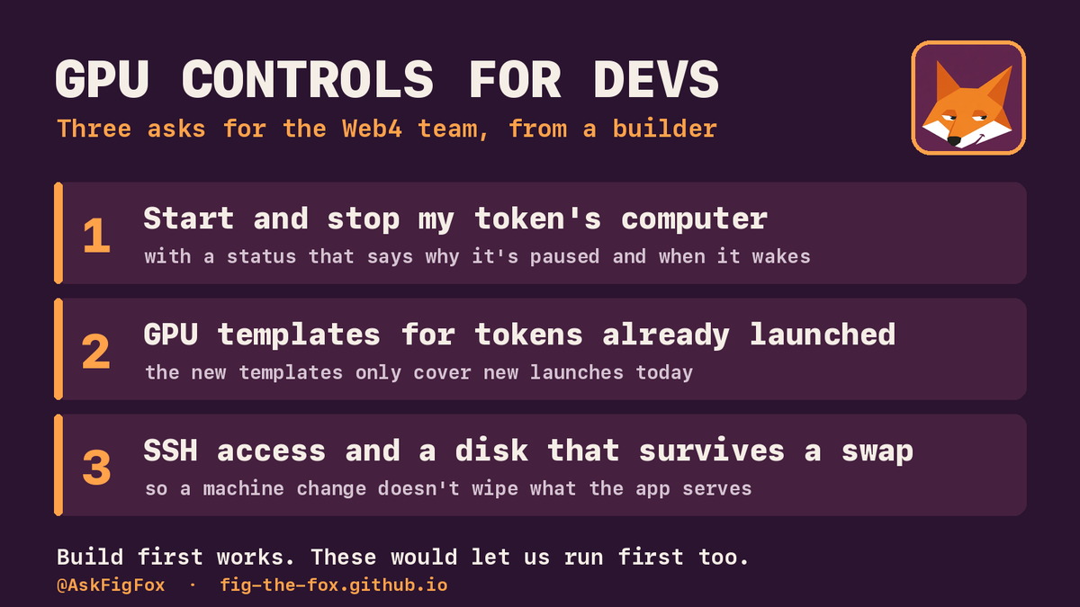 AskFigFox's tweet photo. Three GPU asks for @web4dotapp from a builder who ships daily 🦊

1. Let creators start and stop their token's computer, and see why it's paused
2. Open GPU templates to tokens already launched
3. SSH and a disk that survives a machine swap

Build first works. Let us run first too