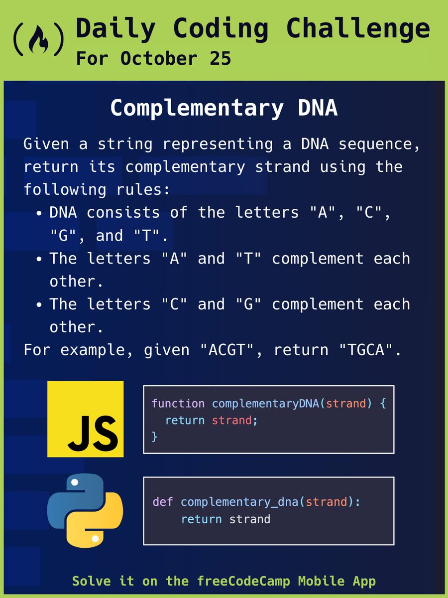 freeCodeCamp's tweet photo. For today's coding challenge, you'll get a string representing a DNA sequence. You'll need to return its complementary strand (and that's compLEmentary, not compLImentary) using certain rules. Check it out on the freeCodeCamp mobile app. https://t.co/Mfrjq0ZRG7