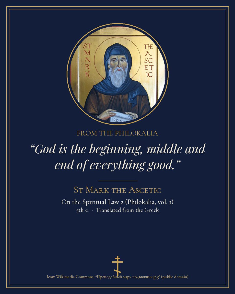 patristicant's tweet photo. From the Philokalia:

“God is the beginning, middle and end of everything good.”

St Mark the Ascetic, On the Spiritual Law 2 (Philokalia, vol. 1; 5th c.). Translated from the Greek.

Not my effort, not my gifts. Everything good starts and ends in Him. ☦️ https://t.co/ajzKJxvCZ4