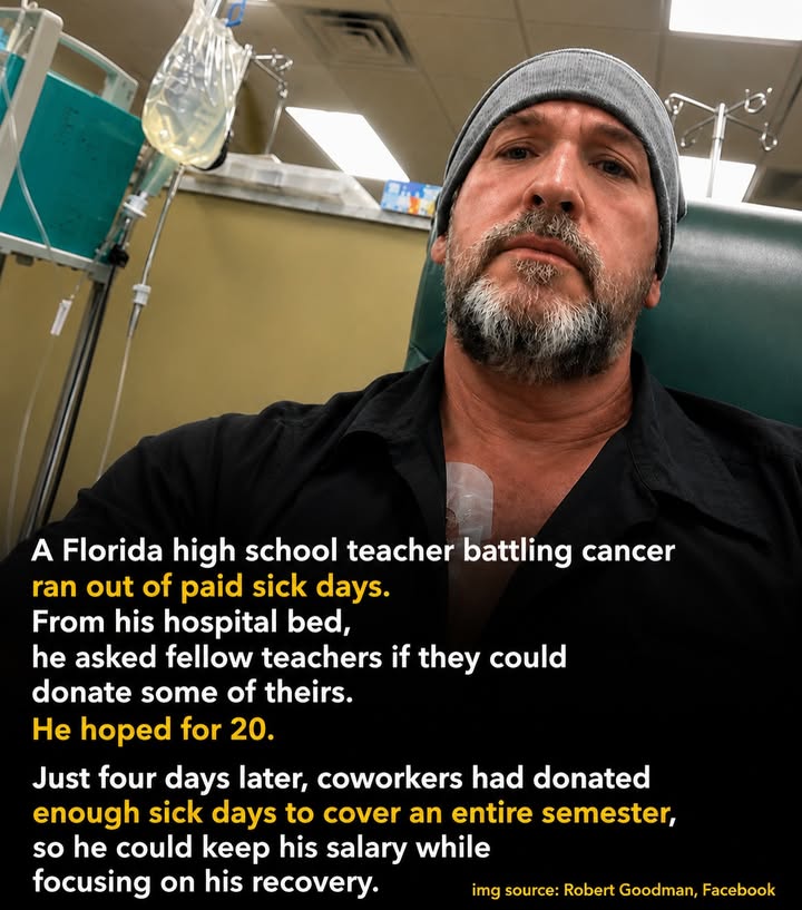ThinkingHumanit's tweet photo. Robert Goodman was sitting in a hospital bed with chemotherapy flowing into his chest when he realized he had run out of time.

The Florida high school history teacher was battling colon cancer. Surgery and treatment had already used every paid sick day he had. To complete the chemotherapy that could save his life, he needed at least 20 more days away from work.

His options were heartbreaking: return to the classroom while still fighting cancer, or stay home and lose the income his family depended on.

So he did something that wasn't easy.

From his hospital bed, Robert posted a simple selfie on Facebook and asked if any fellow teachers would be willing to donate a few of their unused sick days.

He hoped for 20.

What happened next was extraordinary.

In just four days, teachers, school staff, administrators, and even professors who had never met him donated enough sick leave to cover an entire semester. One small act of kindness became hundreds, giving him something medicine alone couldn't provide: the chance to focus on healing instead of worrying about paying the bills.

"I couldn't believe it happened so fast," Robert later said, admitting he even felt guilty because he knew others were facing struggles of their own.

He promised to return any sick days he didn't end up using.

Sometimes, the greatest gift isn't money.

Sometimes it's giving someone the time they need to survive.

Humanity is at its best when people quietly carry each other through life's hardest moments. 💛