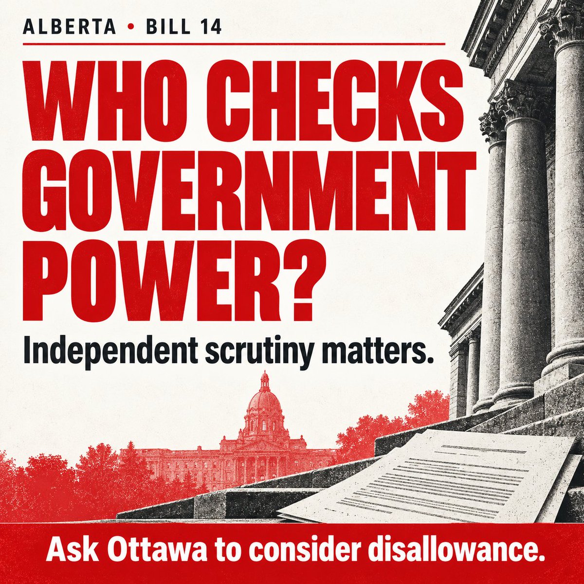 TheManagersBox's tweet photo. WHO CHECKS GOVERNMENT POWER?

Alberta’s Bill 14 deserves renewed attention—and a response from Ottawa.

Passed in December 2025, the Justice Statutes Amendment Act removed important safeguards from Alberta’s citizen initiative process, including:

• The requirement that initiative proposals not contravene specified Charter and Aboriginal and treaty rights provisions.
• The Chief Electoral Officer’s power to refer questions to a court.
It also provided for the termination of pending proceedings under that referral process.

These changes did not remove the Constitution. They removed safeguards designed to test proposals against it.

In the separation-reference case, Justice Feasby criticized legislation intended to circumvent an independent electoral officer’s valid court process. That should concern us regardless of how we vote.

I believe Ottawa should pursue disallowance—the exceptional constitutional power to annul a provincial Act. Concerns about provoking a constitutional confrontation deserve consideration. So does the danger of allowing independent safeguards to be steadily weakened.

Avoiding confrontation is not the same as protecting constitutional stability.

Write to Justice Minister Sean Fraser at mcu@justice.gc.ca. Ask him to recommend disallowance of Bill 14 and confirm the applicable deadline. The one-year window runs from federal receipt of the authentic Act; the exact date needs confirmation.

Would you accept these changes from a government you oppose?

Please share—and consider sending your own brief, respectful email.

#Alberta #Bill14 #RuleOfLaw
