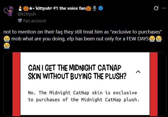 NarrowRaven's tweet photo. Midnight Catnap Plush Scummy Marketing Thread 10/?

Thought we were done? Nope, @k1ttyuh showed that they also quite literally say in their FAQ that the Midnight Catnap skin IS exclusive to purchases of the Midnight Catnap plush. https://t.co/WTcqKXErxE