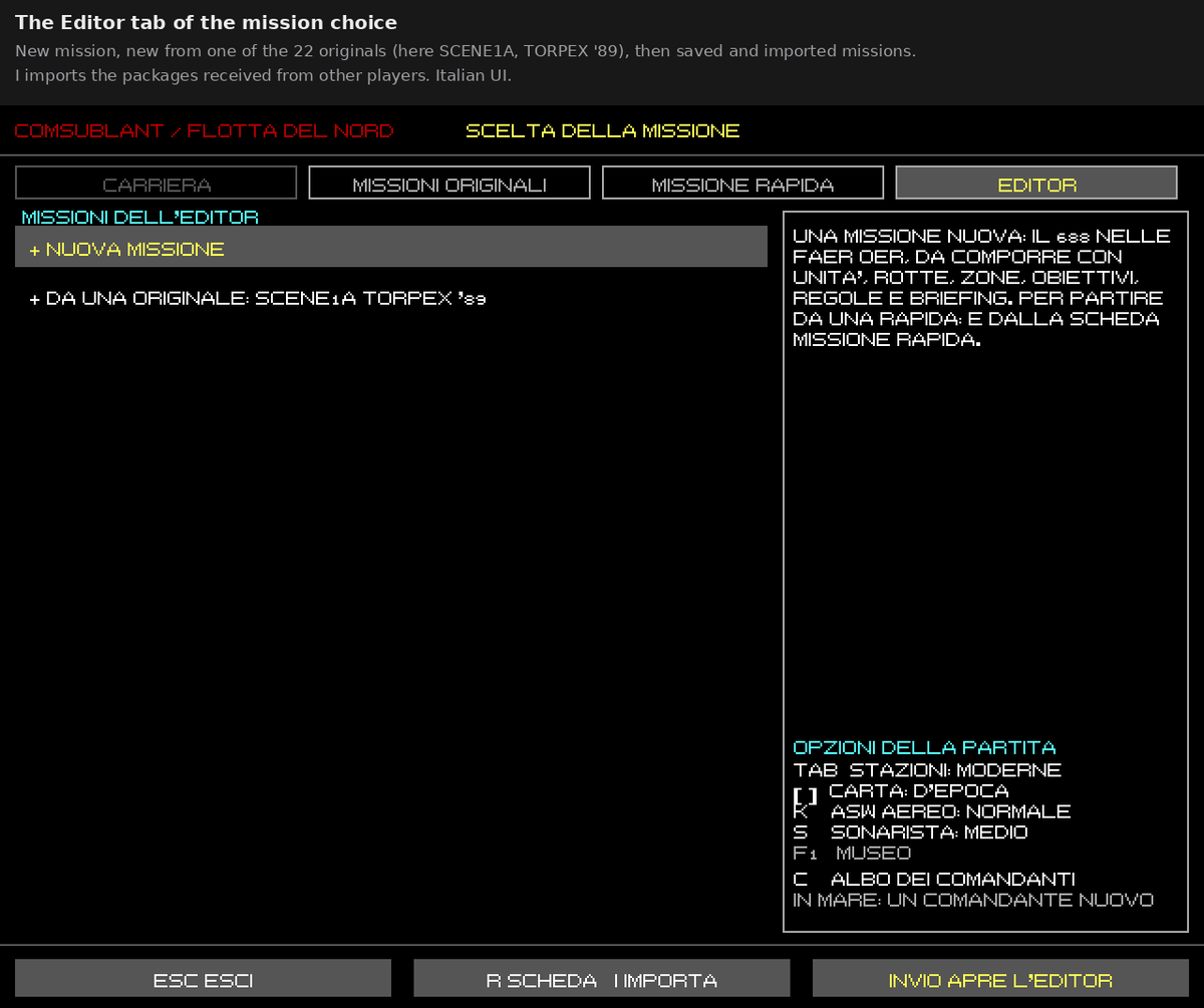 Antonio__Capone's tweet photo. 688 Attack Sub Reborn #95: The Mission Editor

Post #92 ended with the session that wrote the quick-mission generator starting a mission editor. It's now finished, in six phases, and the main session has put it in the menu.

One model, one file
- Quick missions and the editor share one model of a mission: units, routes, behaviours, zones, objectives, rules, briefing, weather and career. A single writer turns it into the mission file the engine already reads.
- Codes already shared still give the same mission: on 40 reference codes the quick missions come out identical byte for byte, and a test now checks it.
- One file both plays and opens in the editor: the mission carries its own design inside. The editor reads it back in isolation, without running any script, and writing it again gives the same file.

What you can set
- Behaviours per unit: ship, submarine, aircraft, merchant or anchored, each with its own paranoia, salvoes and range.
- Reserve units wait off the chart until a rule brings them in.
- "When… then…" rules, from a closed vocabulary.
  - Conditions: time, hits, zones, the alarm.
  - Actions: end the mission with an outcome, send messages, change behaviours, move units, raise the alarm.
- A check flags units on land, routes that cross the coast, and objectives or rules that point to something that doesn't exist.

The screen
- On the left the theatre on the kit's new chart (post #94), with units in NTDS symbols, routes, zones and the circles of the objectives.
- On the right eight tabs: Mission, Units, Routes, Zones, Objectives, Rules, Briefing, Test.
- On the chart:
  - a click selects;
  - dragging moves a unit, a zone or the chart;
  - the right button adds a unit, a route point, a zone or an objective, depending on the tab.
- Warnings stay in the footer, and a click takes you to the unit they're about.
- Test: "simulate 10 minutes" runs the mission without a window. S saves, and "Prova in mare" (to sea) plays it from the briefing, but only if the check finds no errors.

In the menu
The mission choice has a new Editor tab with:
- a new mission;
- a new one from an original: you pick one of the 22 missions of 1989 and get its units, routes, weapons, torpedo tubes and briefing, but not the logic of its original scripts;
- saved missions, and imported ones, marked "IMP.".

When starting from an original, a list of notes says what was left out. All 22 convert without errors and run in the engine. From the quick-mission tab, E opens the mission on screen in the editor.

Swapping missions
- E exports a .m688m package with author, date, format versions, fingerprints of the theatre, classes and player commands, and a SHA-256 fingerprint of the whole file.
- I imports the packages put in the "da_importare" folder. Each one is checked in order: fingerprint before anything runs, versions, an isolated read with a 64 MB memory cap and an instruction limit, then name and dependencies.
- The result shows package by package: "IMPORTATA" in gold, or "RIFIUTATA" in red with the reason.
- No one else's code ever runs: only the mission's description comes in, and the game always writes the playable code again. The tests check this also on packages edited by hand with the fingerprint redone.

All 494 tests pass and the regression is identical. Importing a real package from the menu and opening an original in the editor haven't been tried by hand in a window yet.

Still to come, from the runtime: limits on instructions and memory for scripts while the engine plays an imported mission, weather fixed by the author, and radio messages sent by the rules.

Also finished: the chart furniture from post #94 is now on screen at the navigation stations of both boats and in the briefing.

Next: the sound of your own boat.

#688AttackSub #gamedev #retrogaming