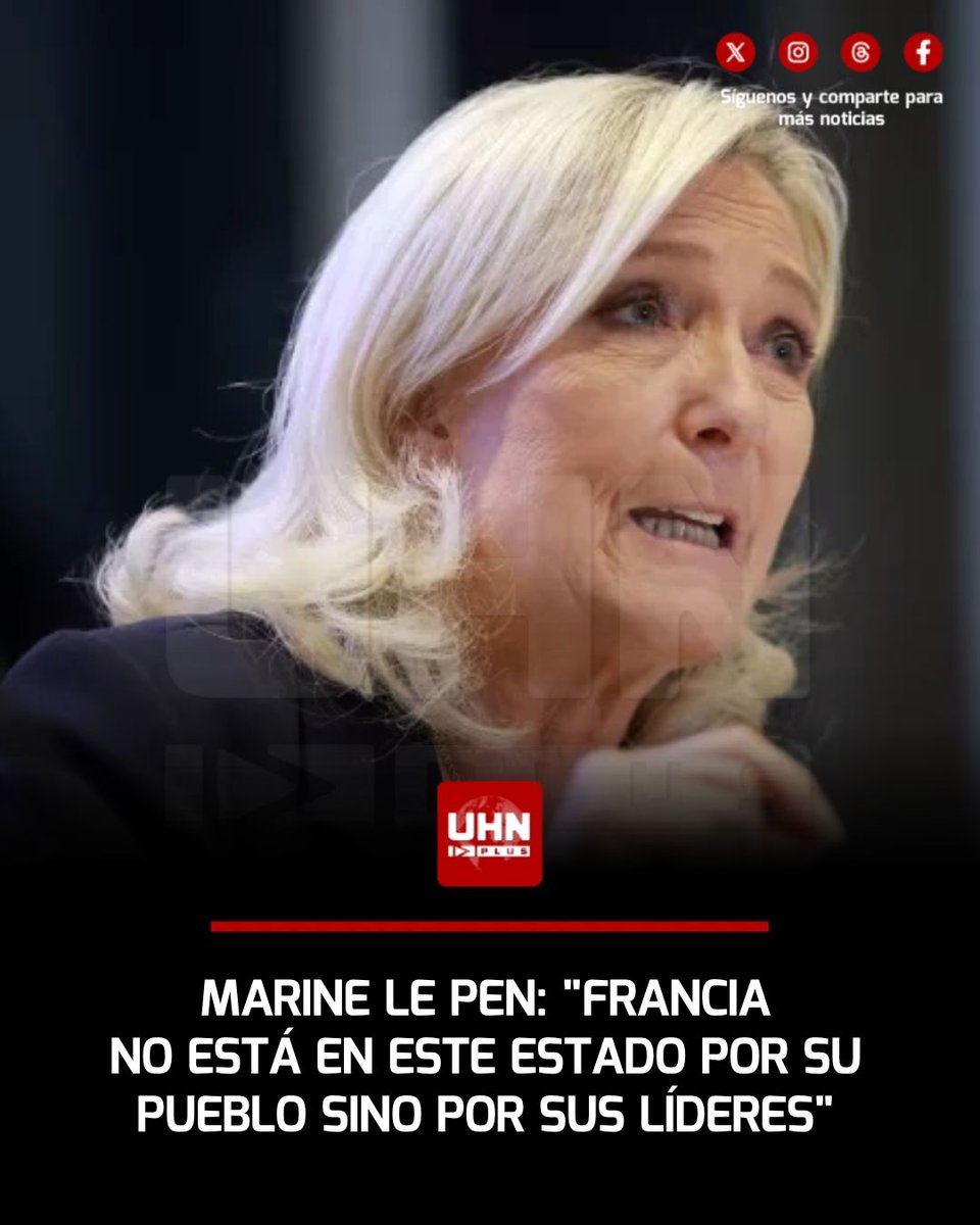 UHN_Plus's tweet photo. 🇫🇷‼️ | Tras su lanzamiento oficial de campaña, la líder de la Derecha francesa, Marine Le Pen, atribuyó el caos de las protestas en Francia al débil liderazgo de las figuras políticas francesas. "El país no esta en este estado por su pueblo, sino por sus líderes", afirmó la dirigente del partido Agrupación Nacional.